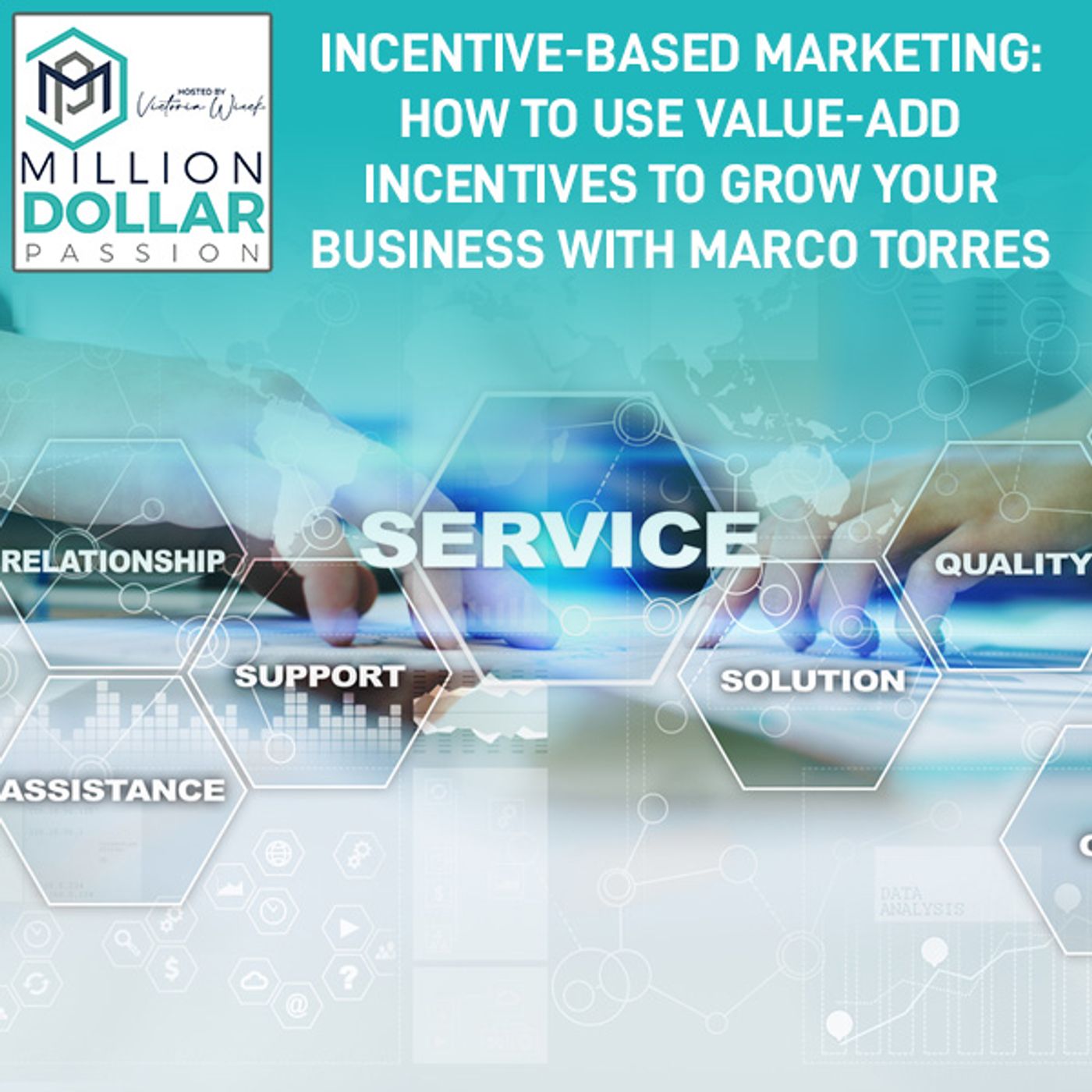 Incentive-Based Marketing: How To Use Value-Add Incentives To Grow Your Business With Marco Torres episode artwork