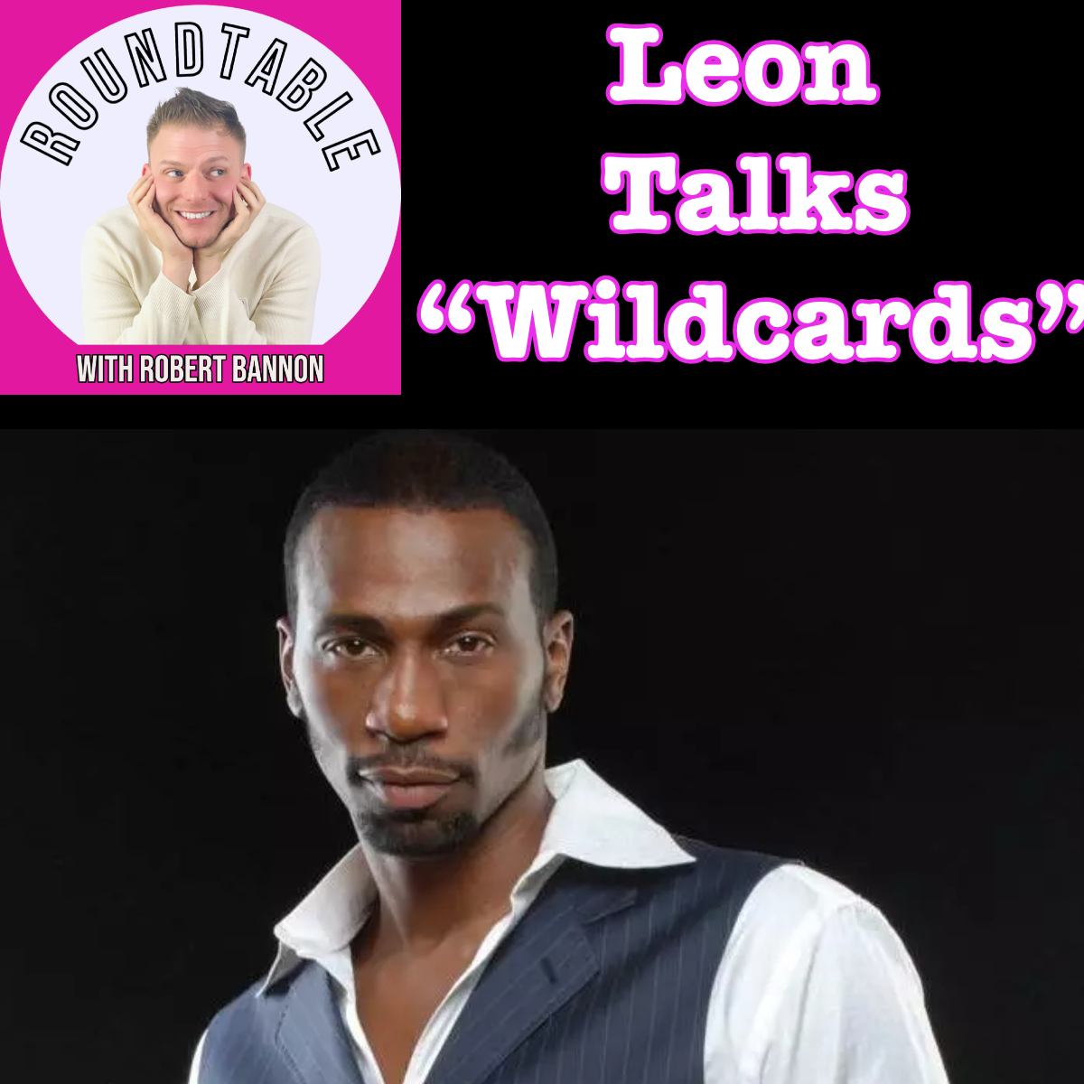 Leon Talks “Wildcards” and a Career of Unforgettable Performances!