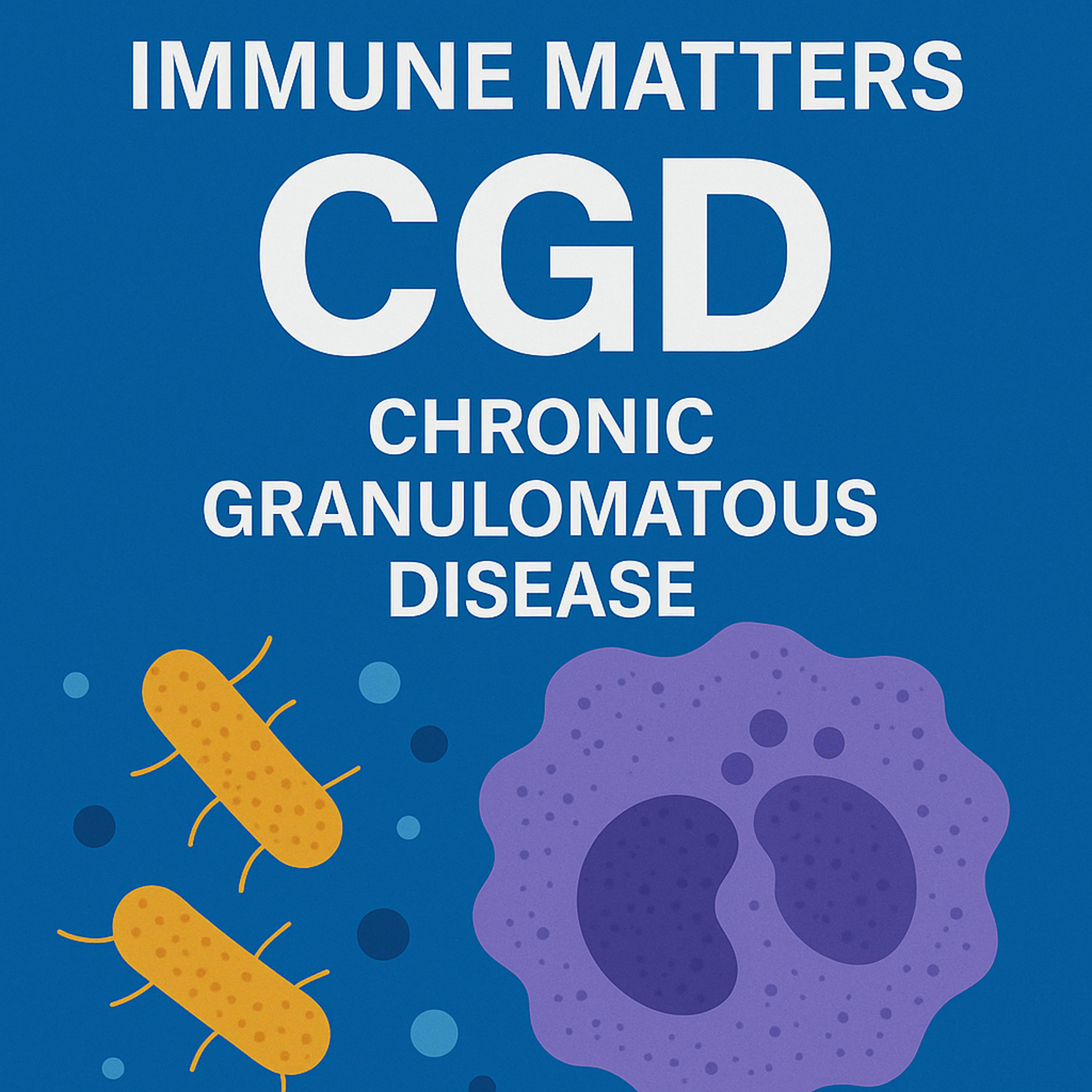 Immune Matters Episode 2, Jen, Chronic Granulomatous Disease