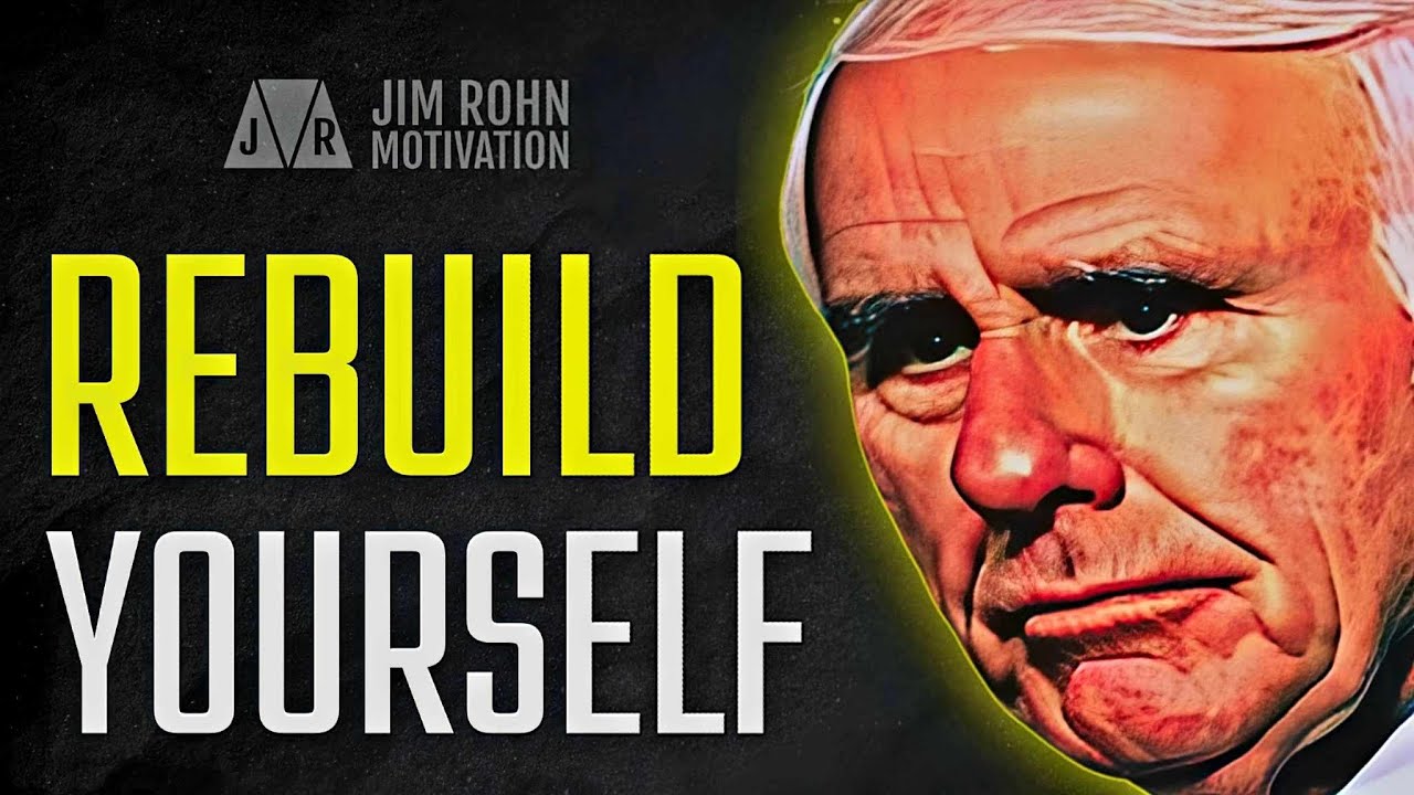 How To Rebuild Yourself For Success | Jim Rohn Motivation