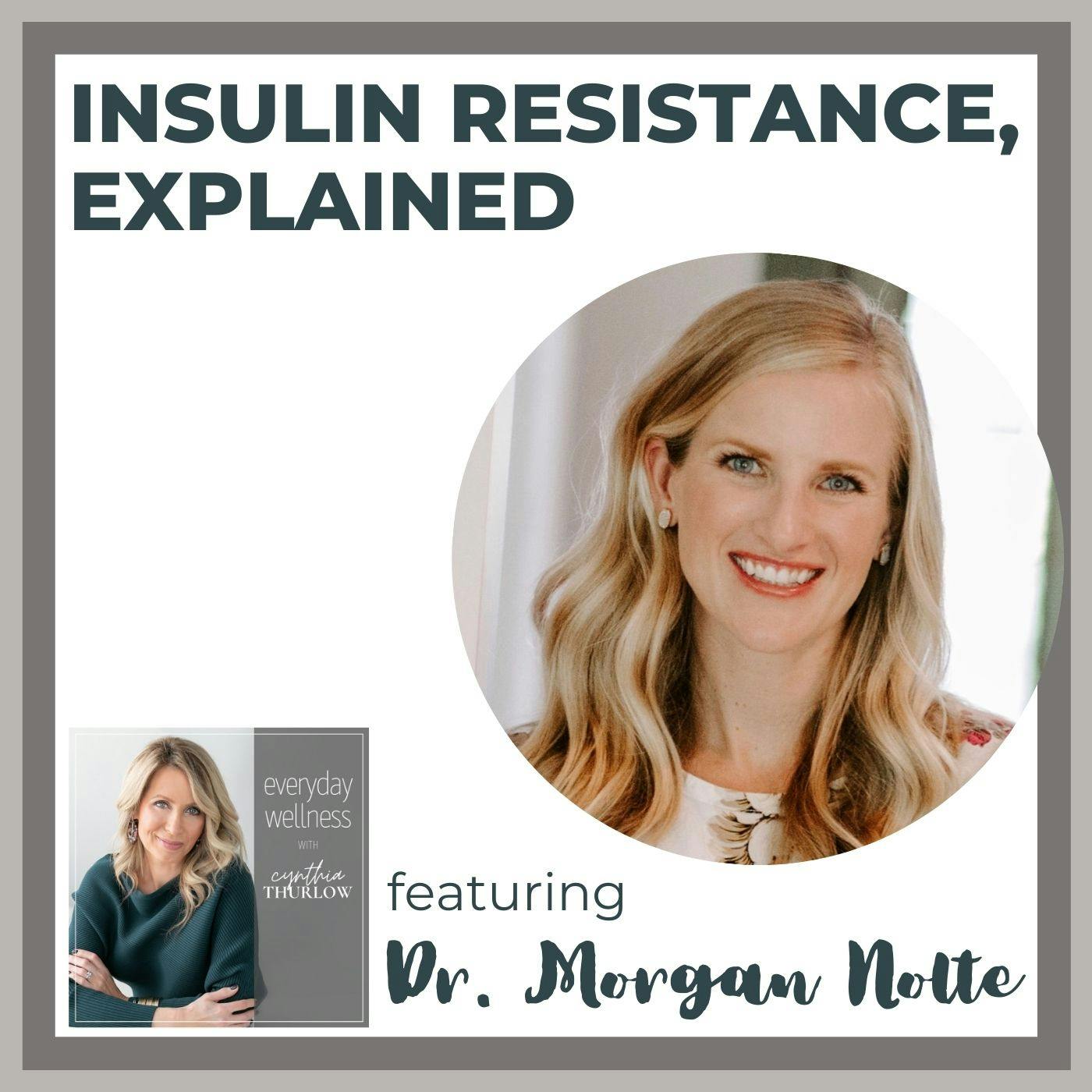 Ep. 181 Insulin Resistance, Explained with Dr. Morgan Nolte Ep. 181 Insulin Resistance, Explained with Dr. Morgan Nolte