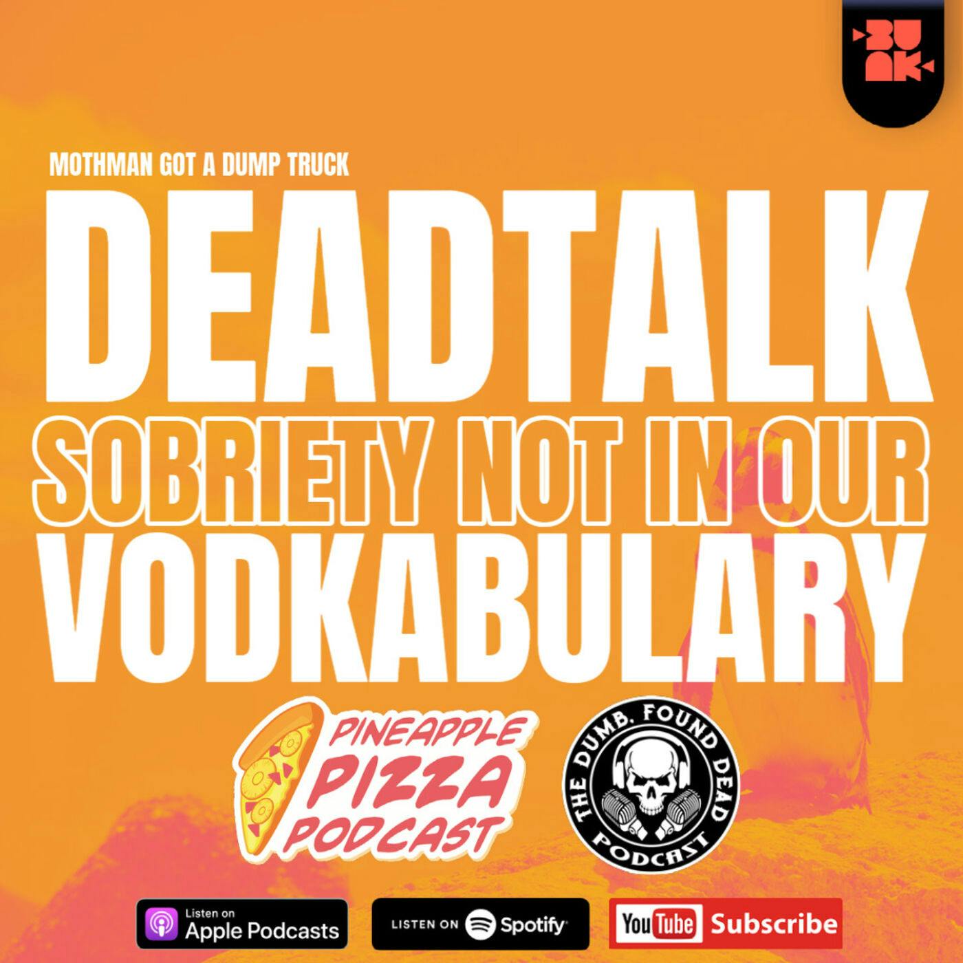 Dead Talk Vol. 3- Pineapple Pizza Podcast- Sobriety Not In Our Vodkabulary Dead Talk Vol. 3- Pineapple Pizza Podcast- Sobriety Not In Our Vodkabulary