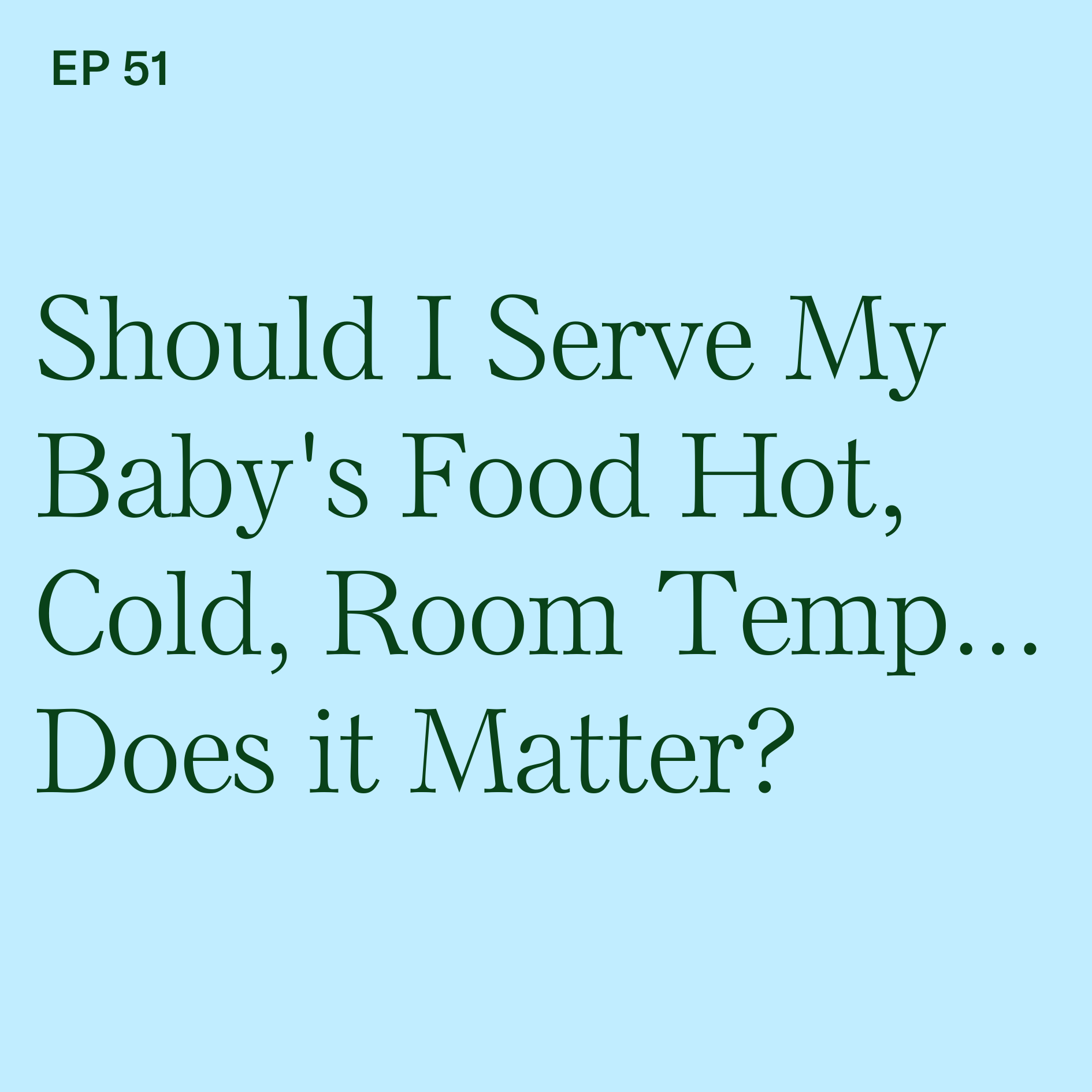 Temperature: Should I Serve My Baby's Food Hot, Cold, Room Temp...Does it Matter?