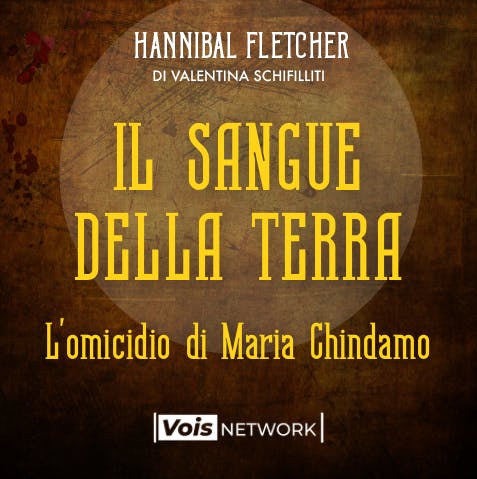 Ep. 8: Il sangue della terra - L'omicidio di Maria Chindamo Ep. 8: Il sangue della terra - L'omicidio di Maria Chindamo