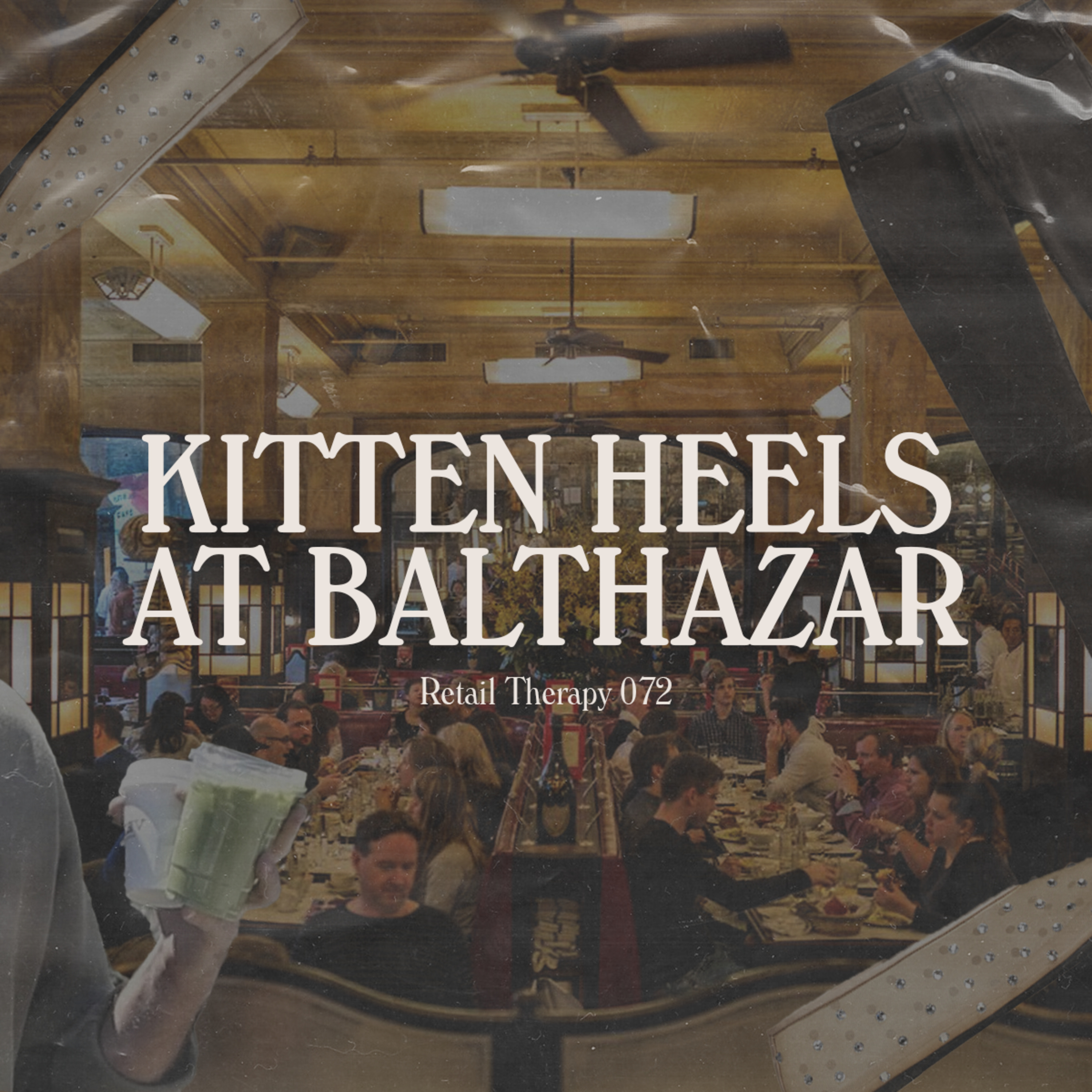 Retail Therapy 072: Kitten Heels at Balthazar episode artwork