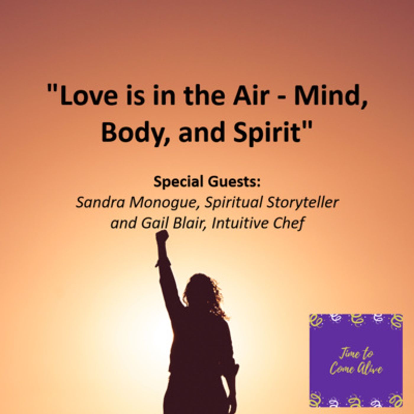 Ep. 9 - Time to Come Alive: "Love is in the Air – Body, Mind and Spirit" episode artwork