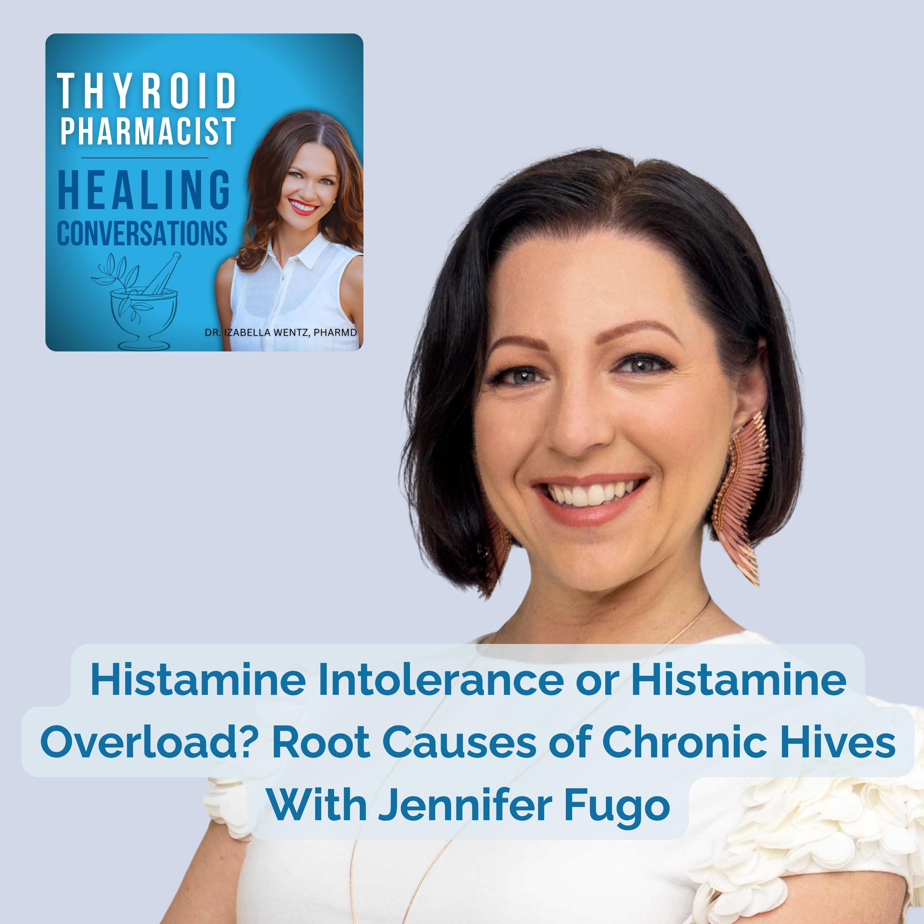 113: Histamine Intolerance or Histamine Overload? Root Causes of Chronic Hives With Jennifer Fugo episode artwork
