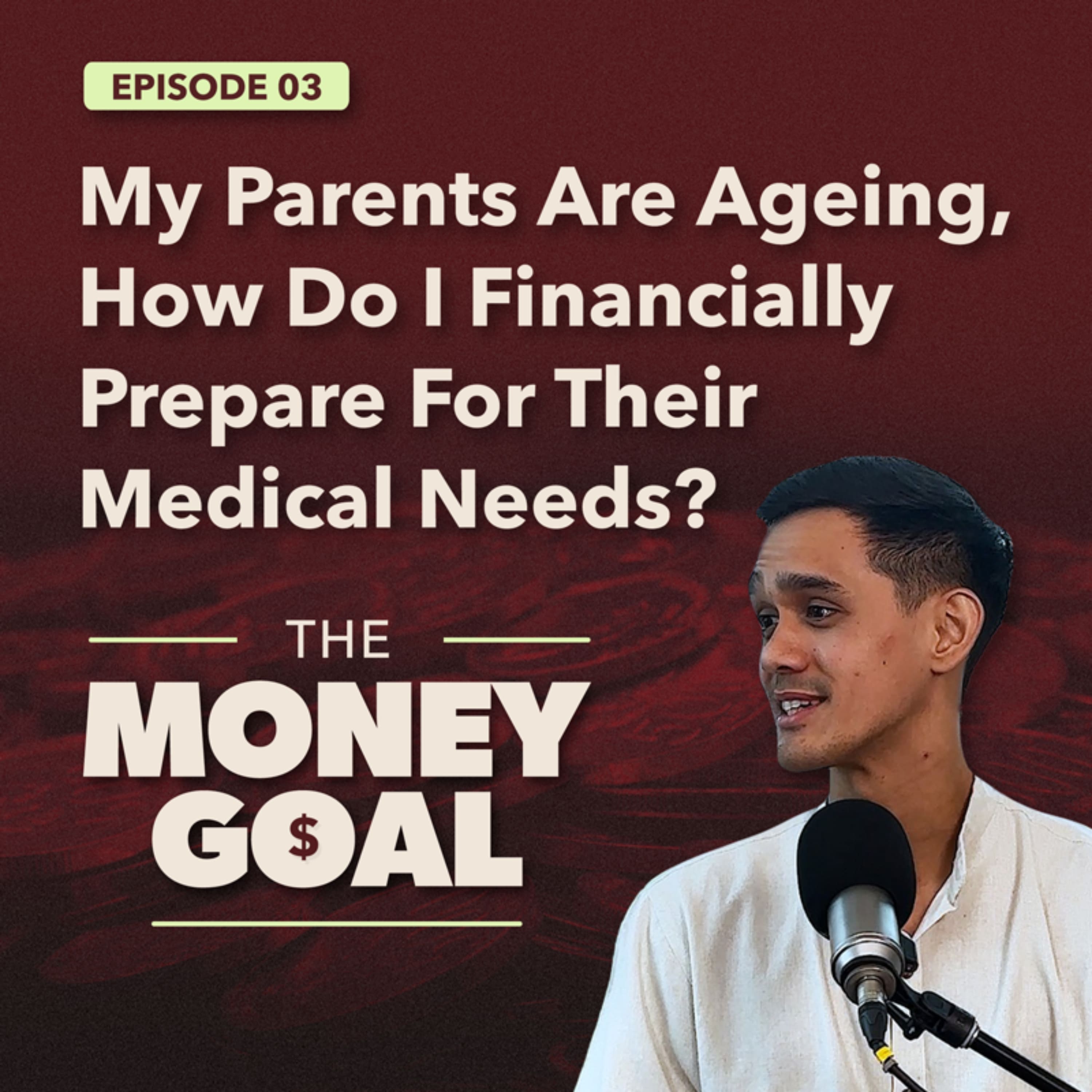 “My Parents Are Ageing, How Do I Financially Prepare For Their Medical Needs?” | The Money Goal EP3 episode artwork