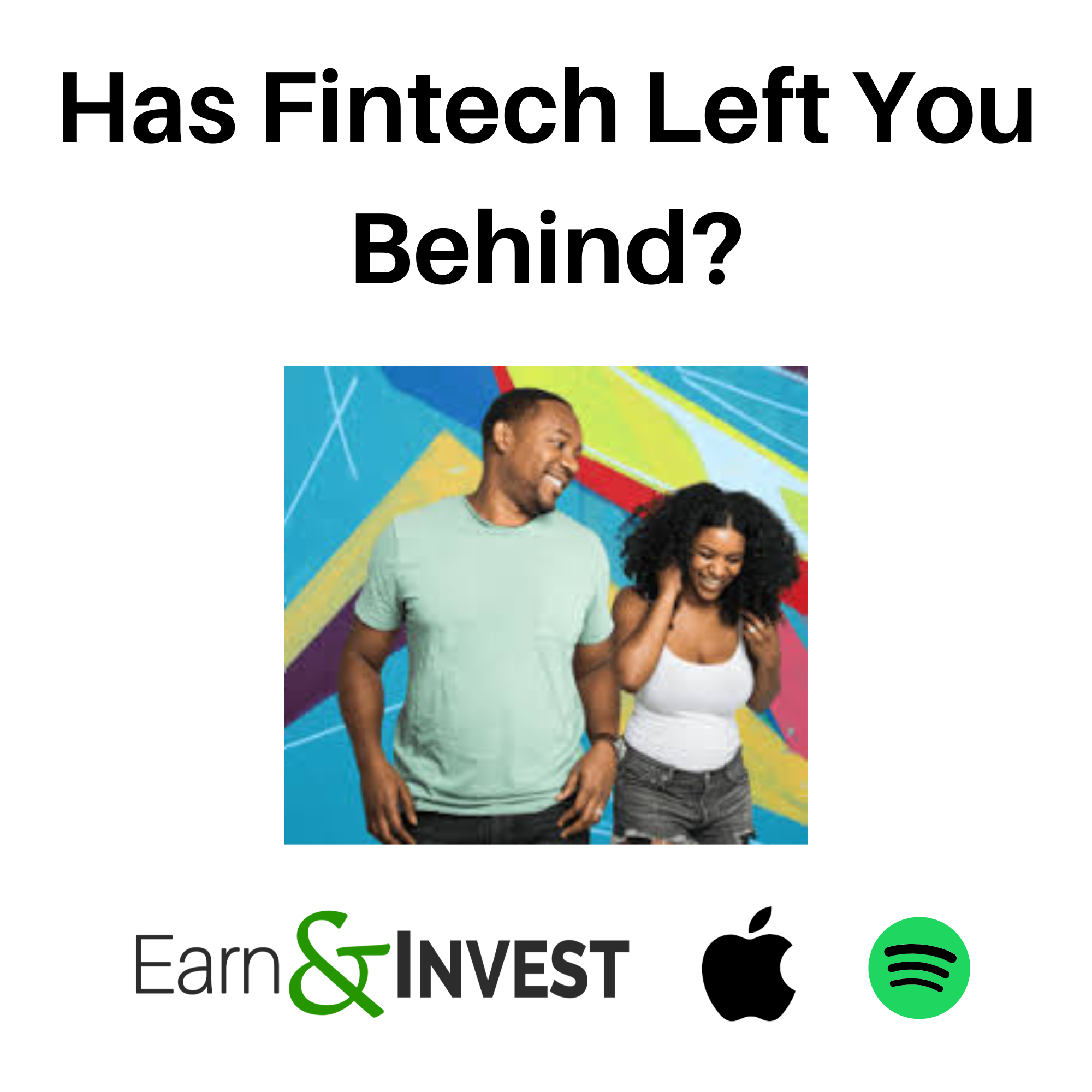 Has Fintech Left You Behind? w/ Kiersten and Julen Saunders