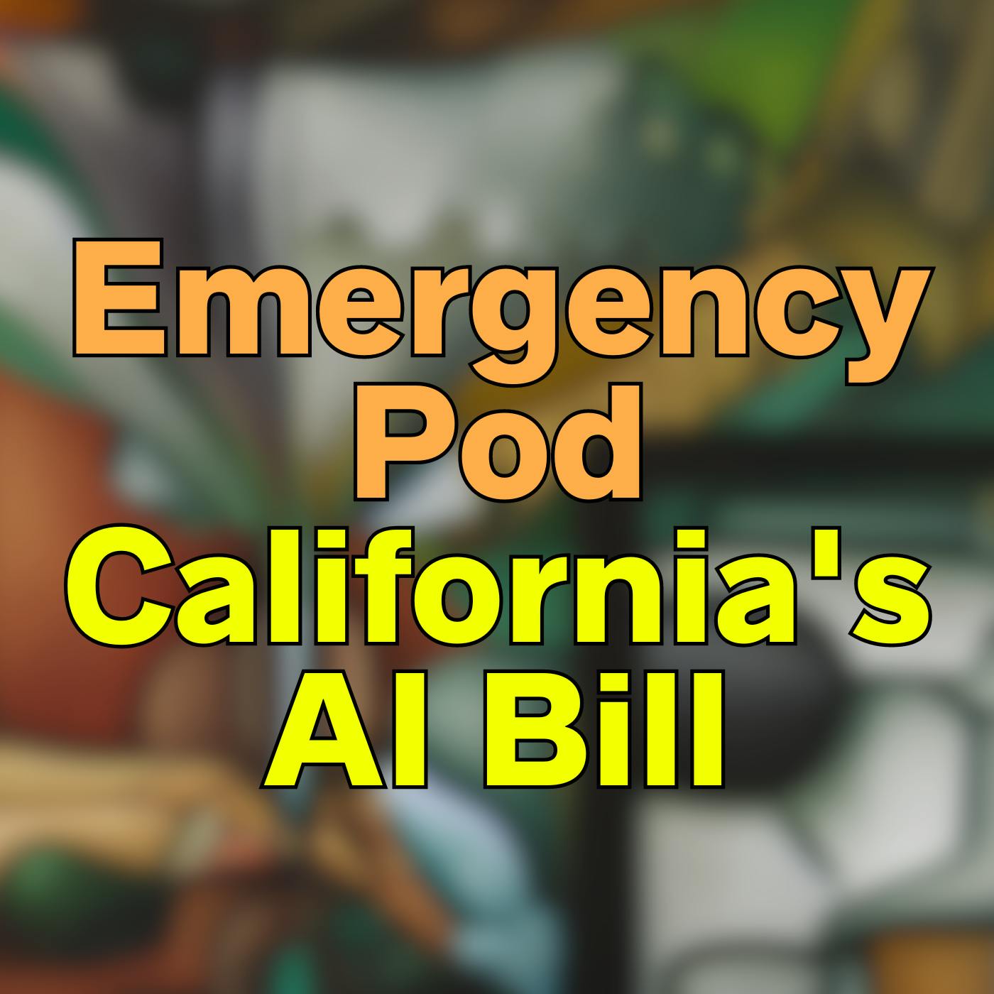 Emergency Pod: Examining SB 1047, California's Proposed AI Legislation