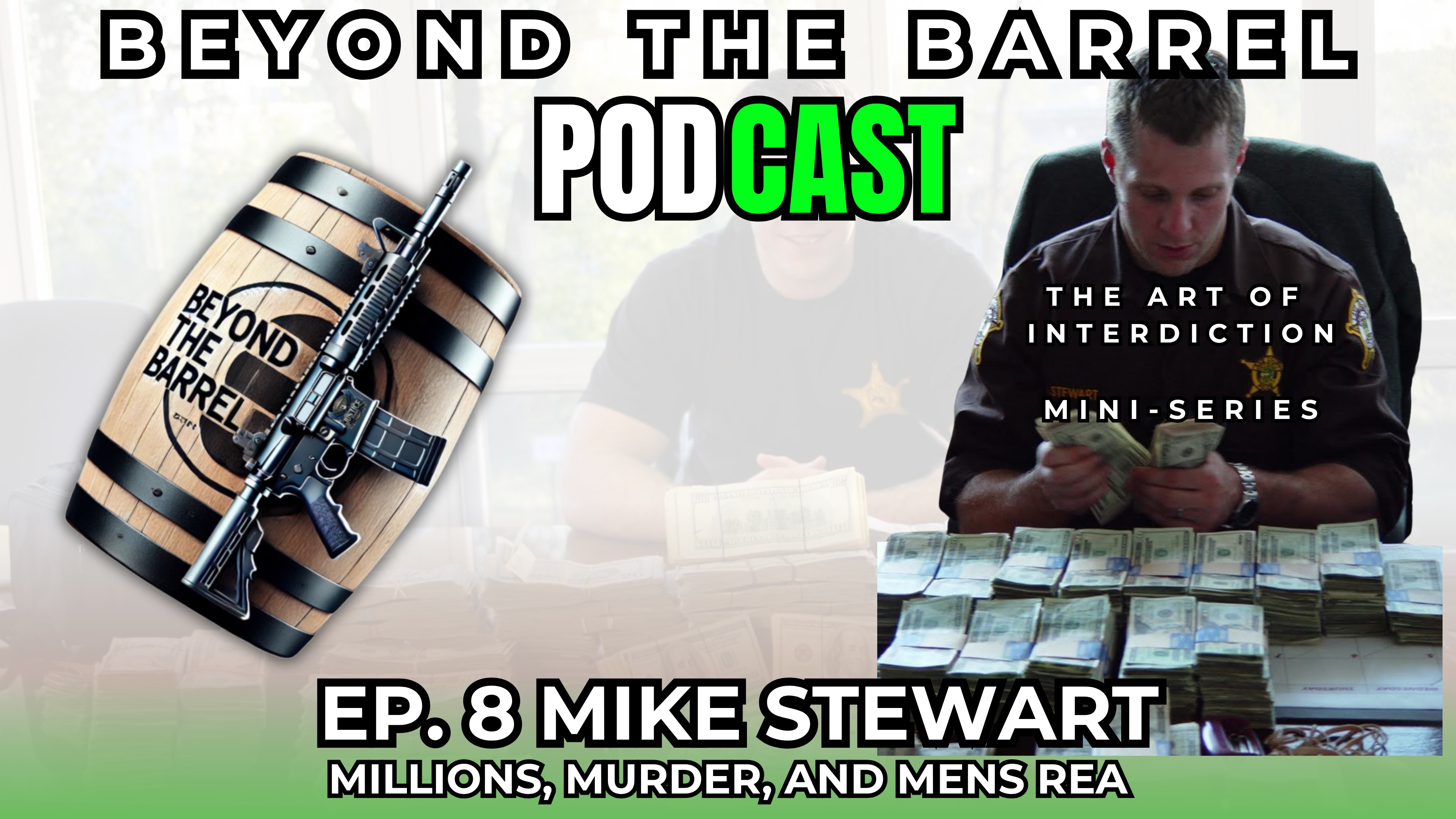 Beyond the Barrel: Final Episode in The Art of Interdiction Miniseries : Michael Stewart – Millions, Murder and Men's REA