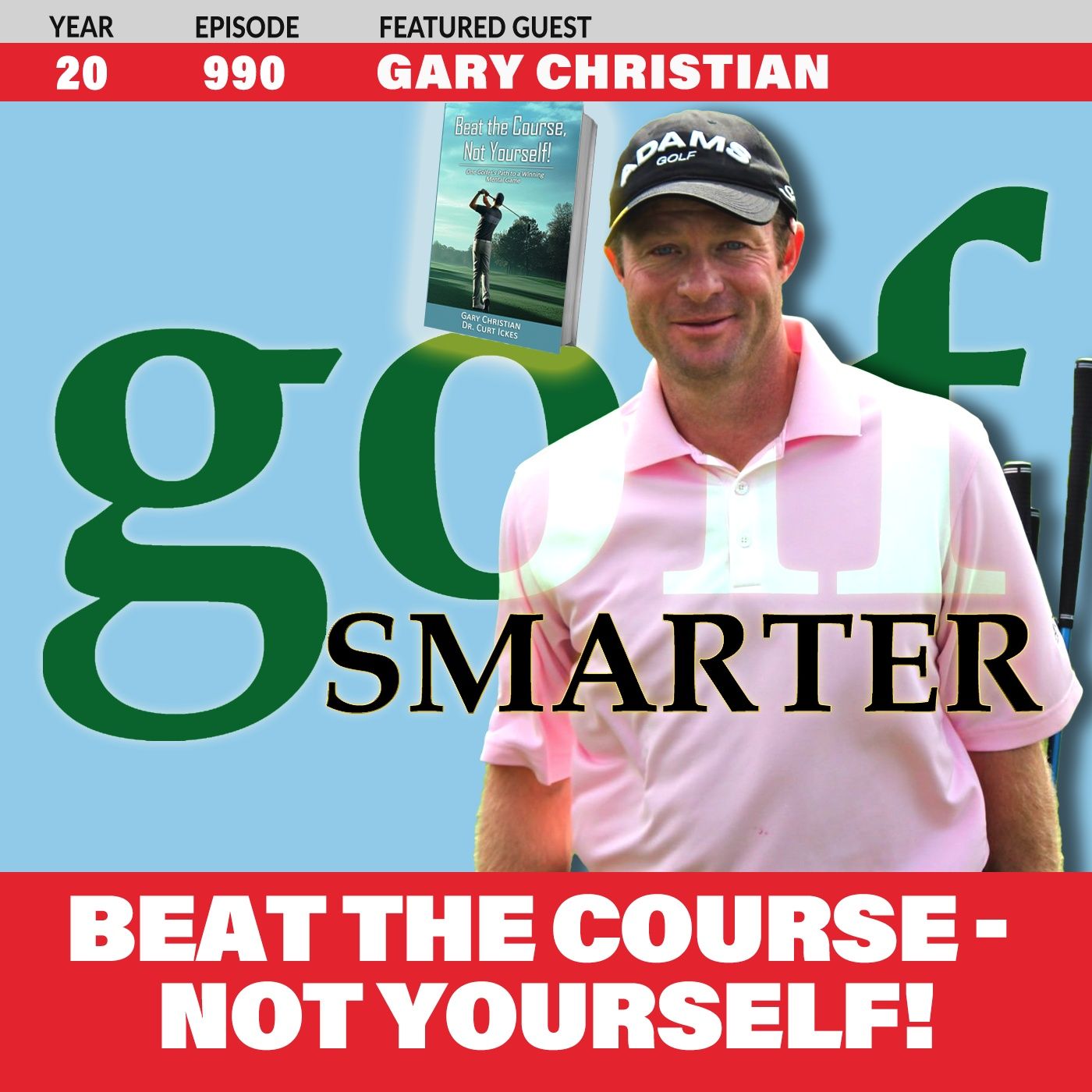 Beat The Course-Not Yourself! by PGA Tour’s Older Rookie, Gary Christian episode artwork