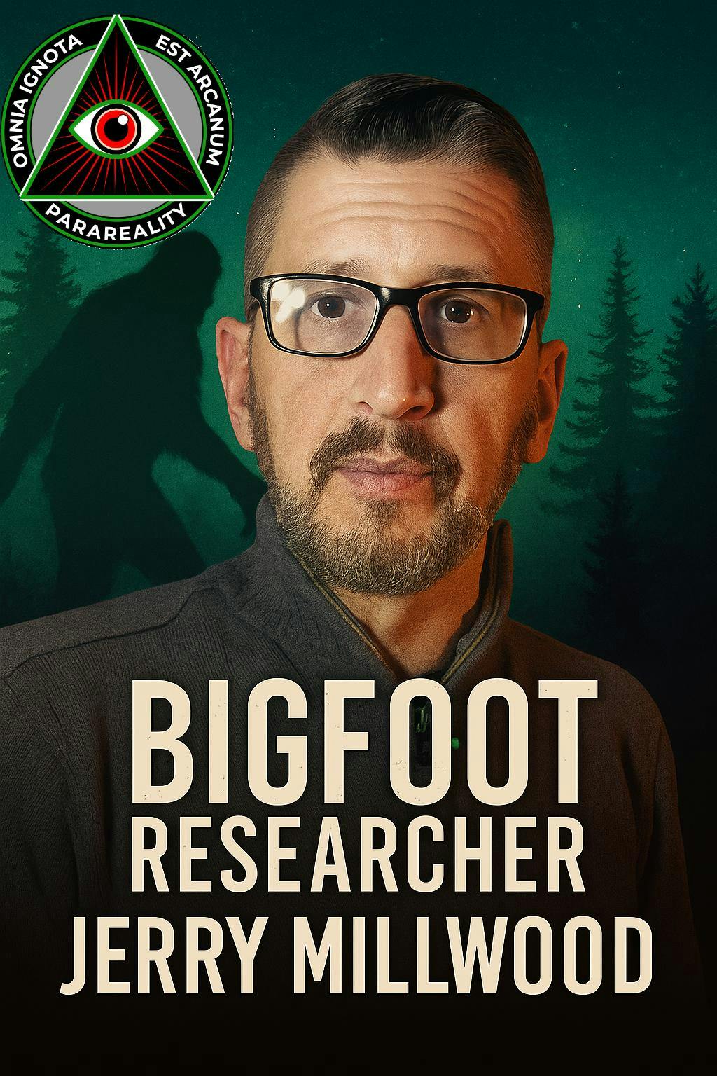 Into the Wild with Bigfoot Researcher Jerry Millwood Into the Wild with Bigfoot Researcher Jerry Millwood
