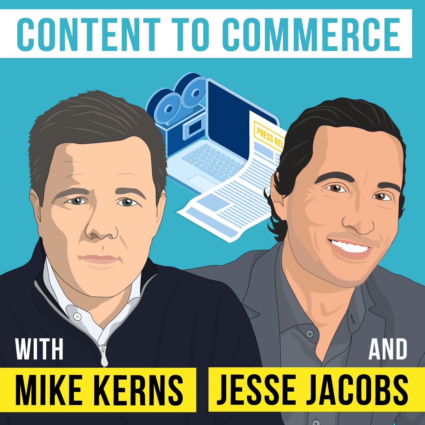 Mike Kerns and Jesse Jacobs - Content to Commerce