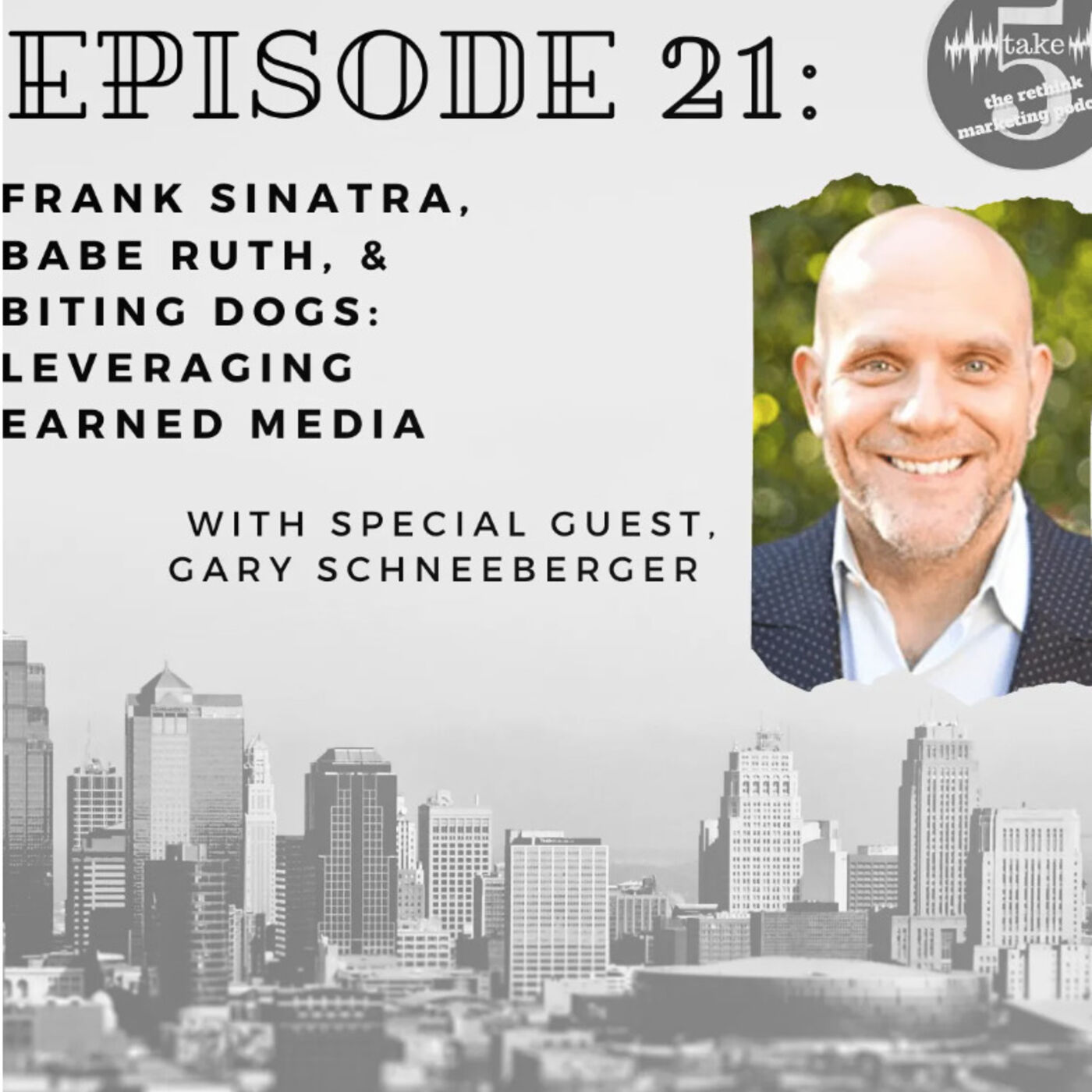 Frank Sinatra, Babe Ruth, & Biting Dogs: Leveraging Earned Media | Gary Schneeberger episode artwork
