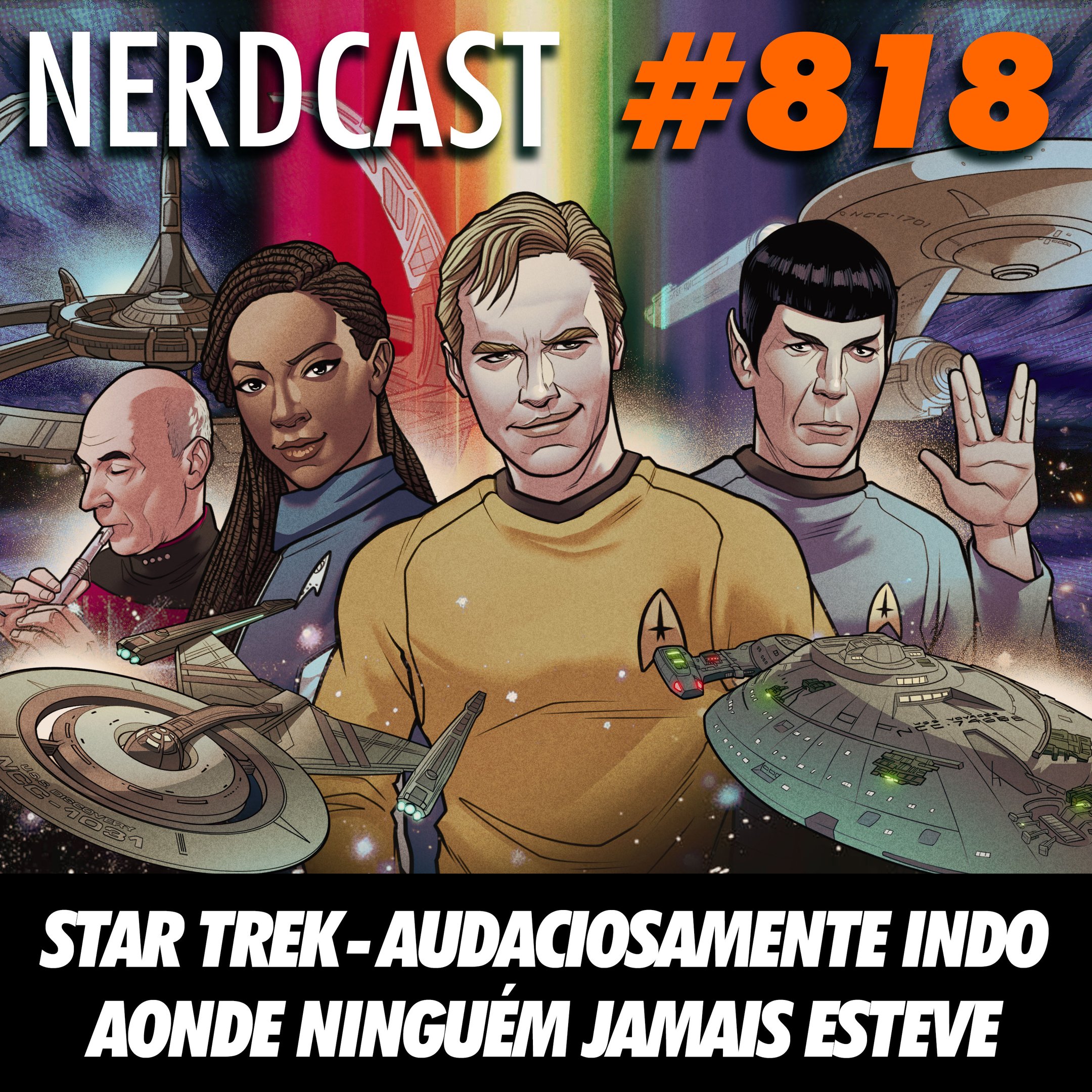 NerdCast 818 - Star Trek – Audaciosamente indo aonde ninguém jamais esteve