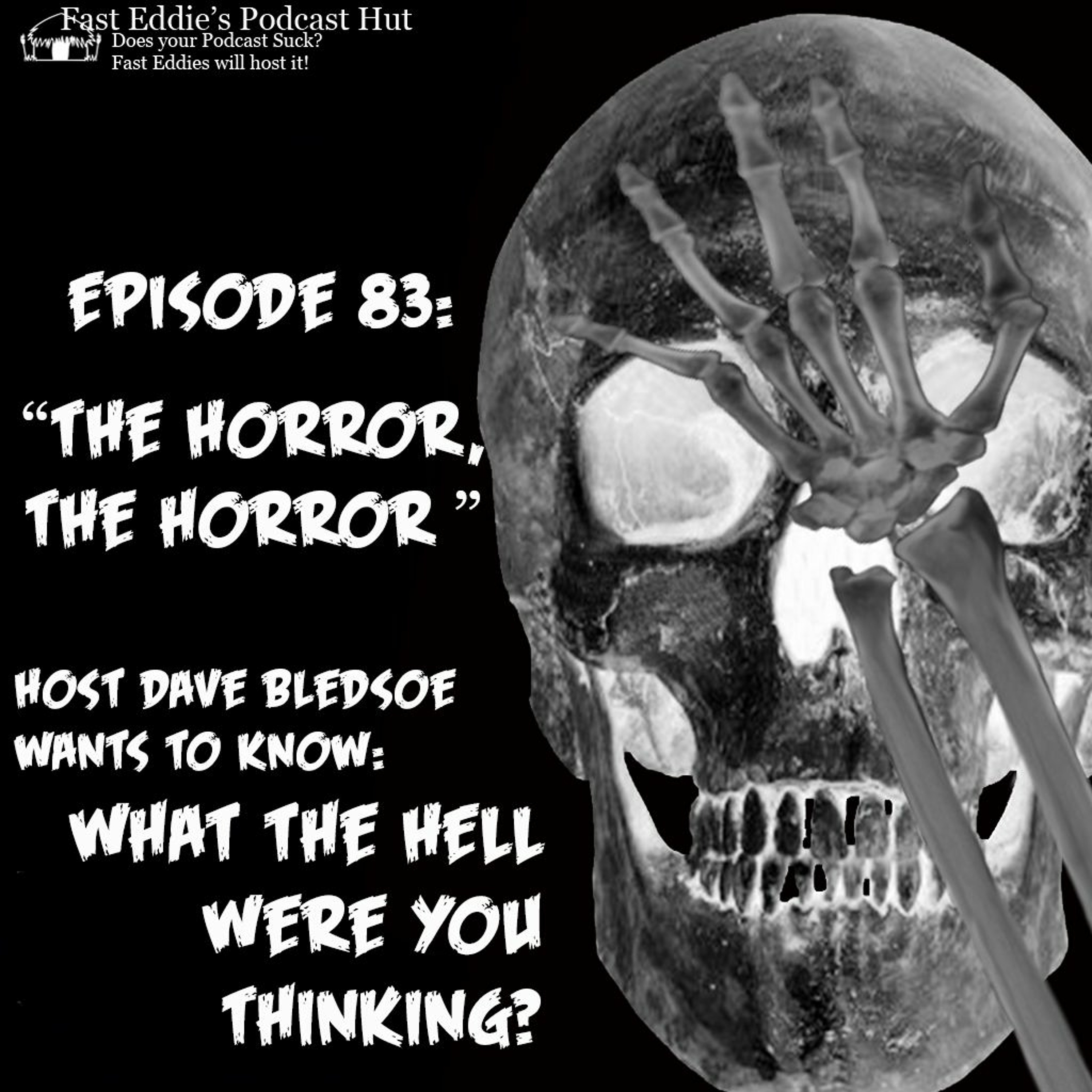 Episode 83: "The Horror, The Horror"  Halloween Spooktacular