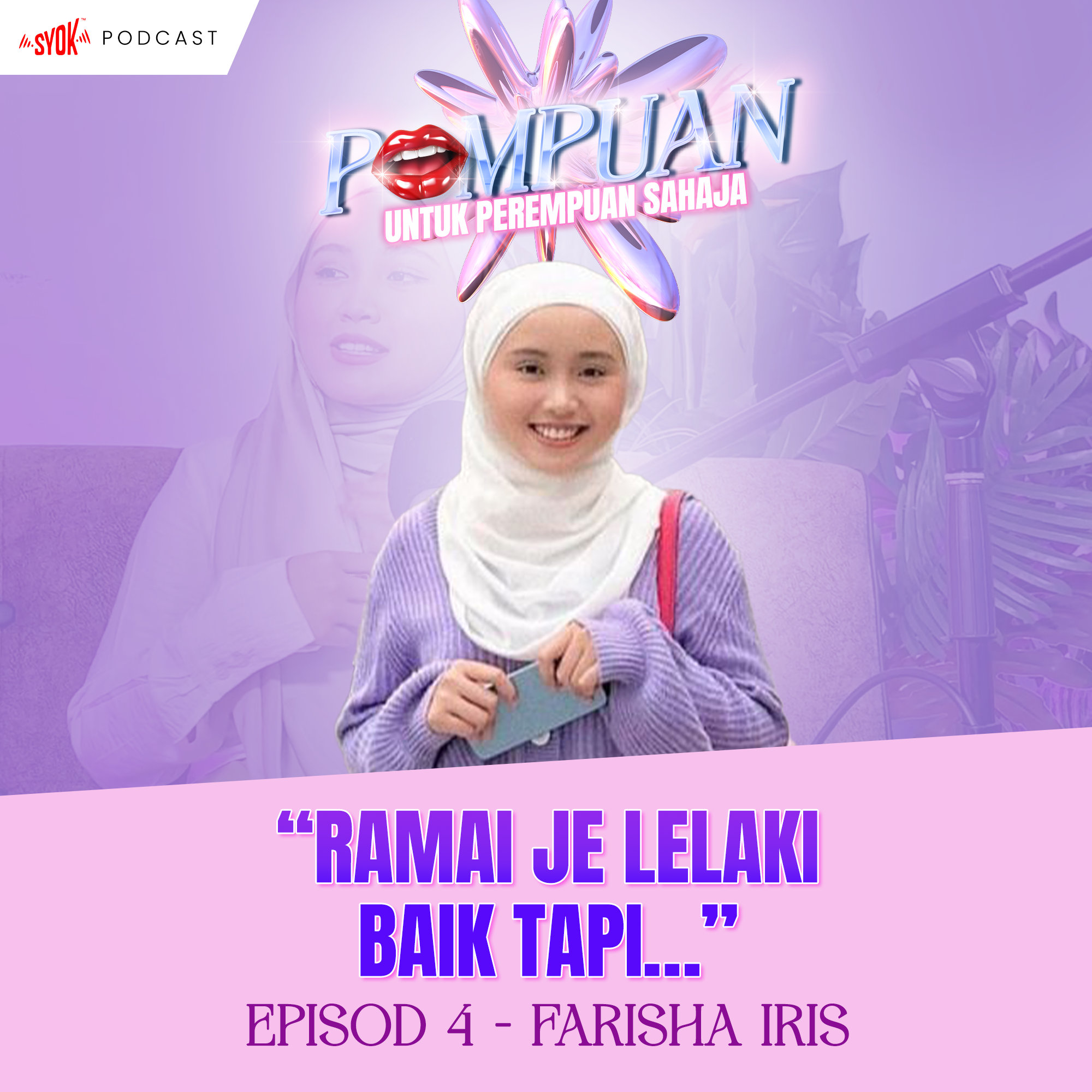 'Ramai Je Lelaki Yang Pure Tapi..' - Farisha Iris | PomPuan EP 4