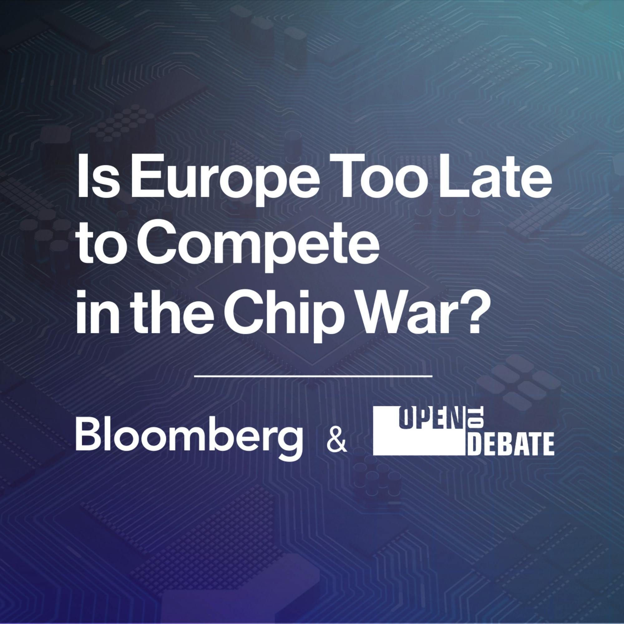 Is Europe Too Late to Compete in the Chip War? Is Europe Too Late to Compete in the Chip War?