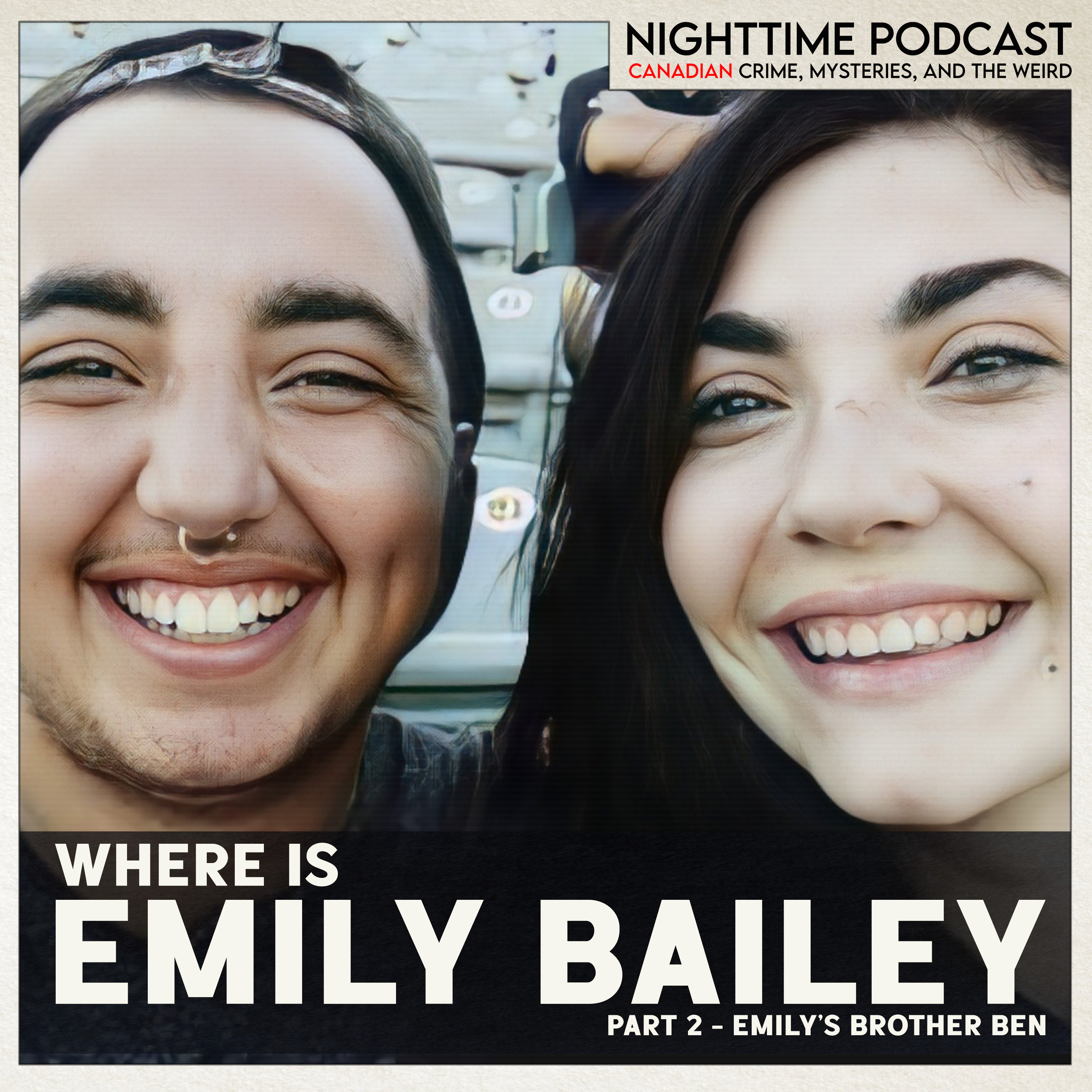 Where Is Emily Bailey - Part 2 - Emily's Brother Ben (Last Seen Jan 2022 - Hamilton, Ont)