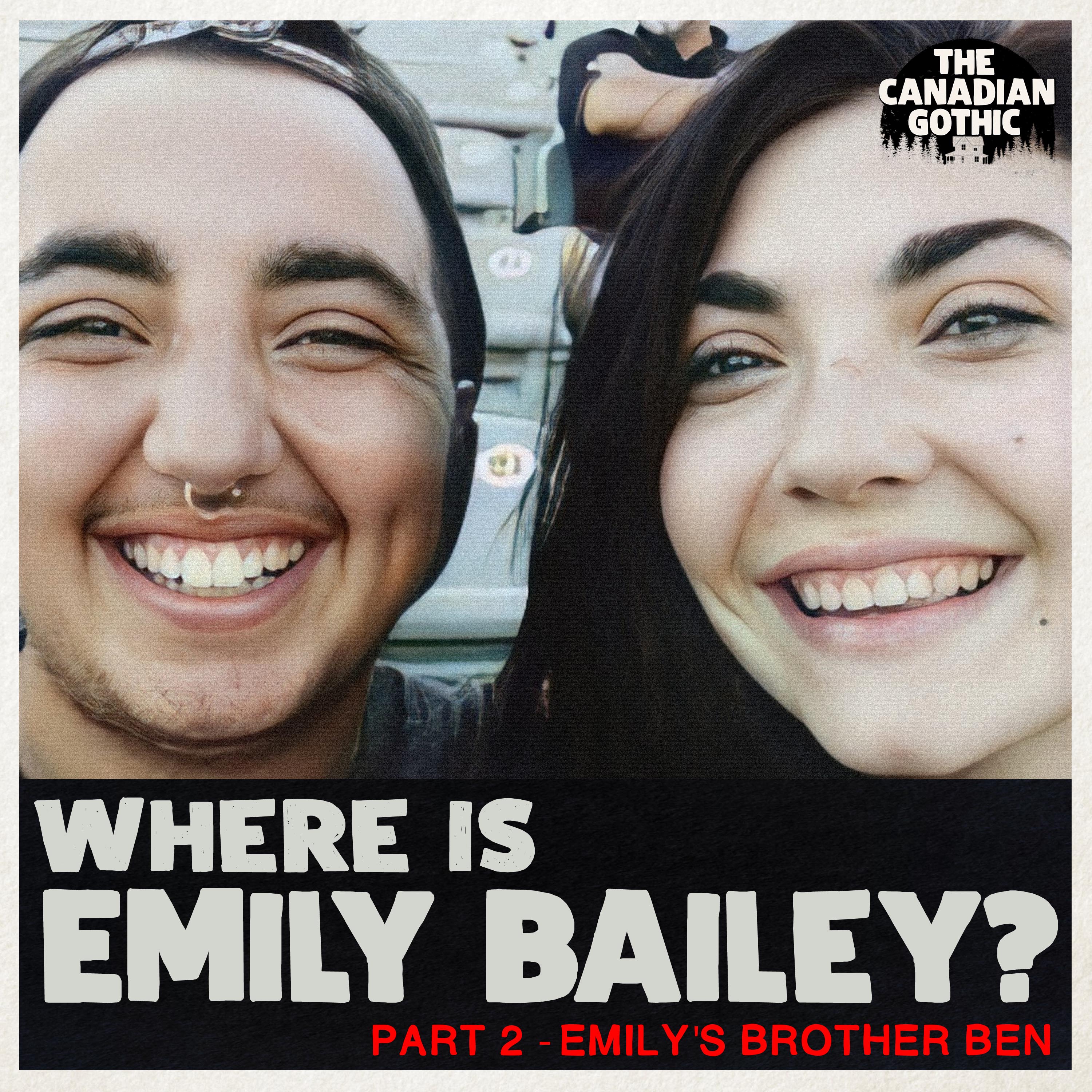 Where Is Emily Bailey - Part 2 - Emily's Brother Ben (Last Seen Jan 2022 - Hamilton, Ont)