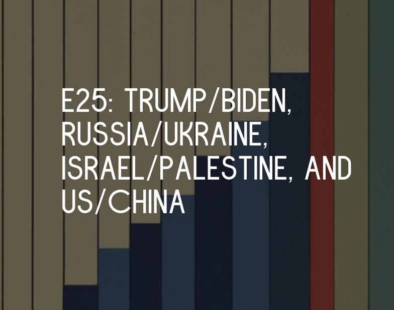Trump/Biden, Russia/Ukraine, Israel/Palestine, and US/China w/ Dan Romero