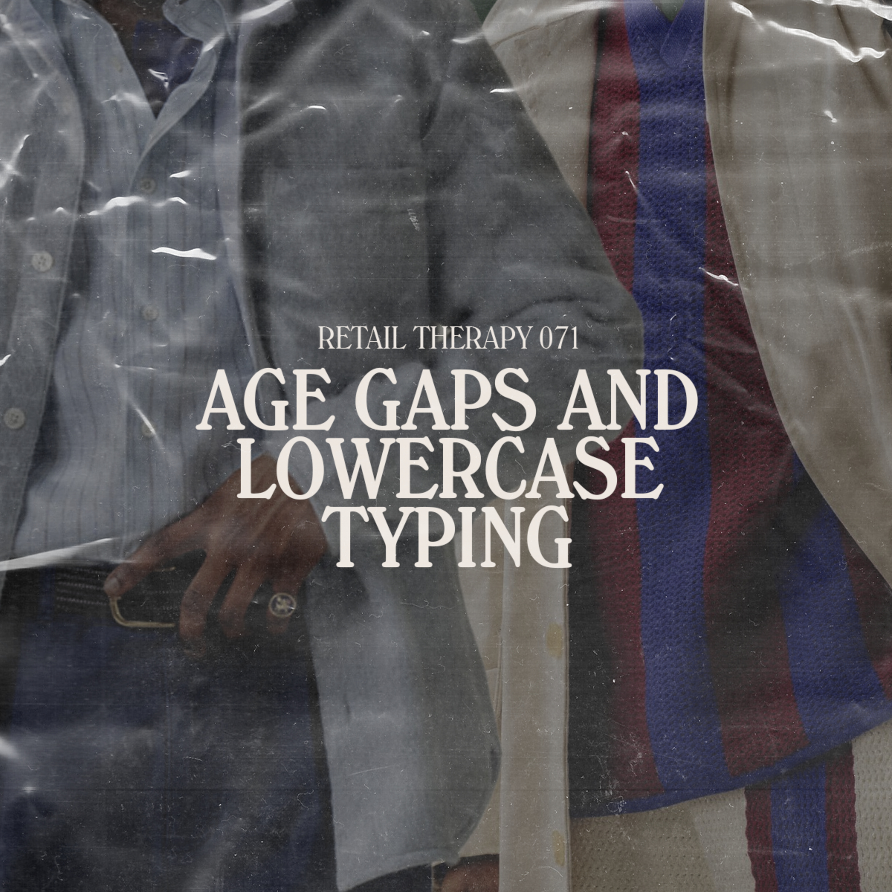 Retail Therapy 071: Age Gaps & Lowercase Typing episode artwork