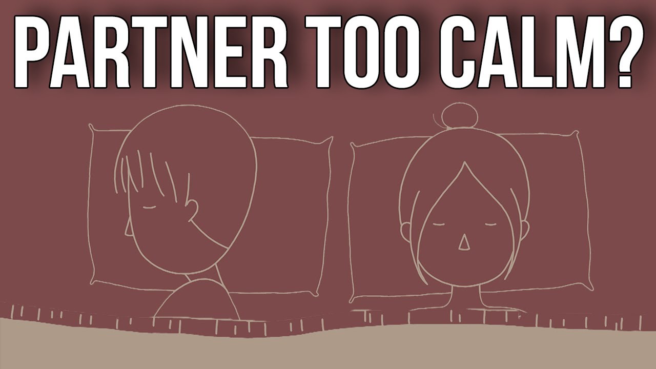 Hysteria When Your Partner Is Too Calm