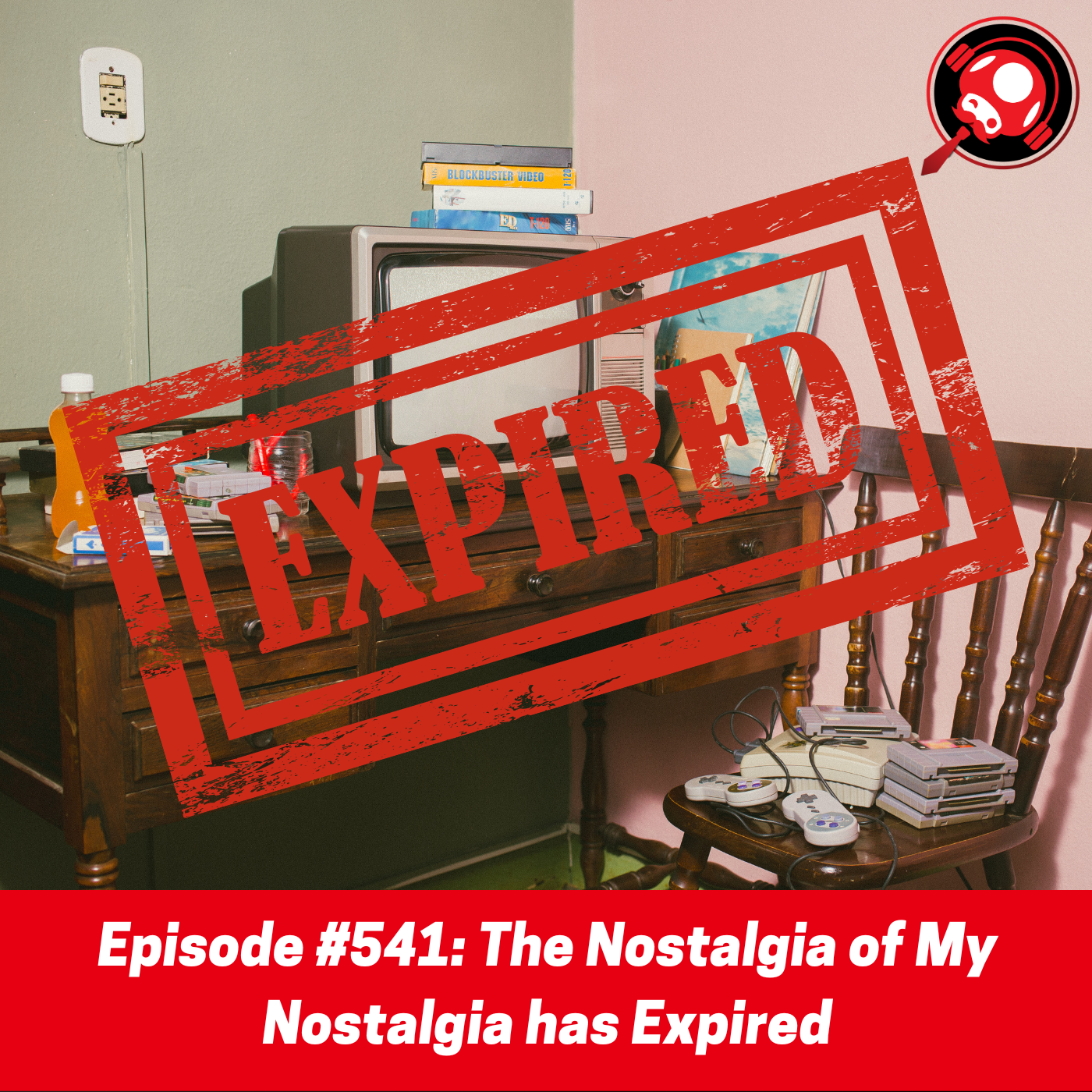 #541: The Nostalgia of My Nostalgia has Expired