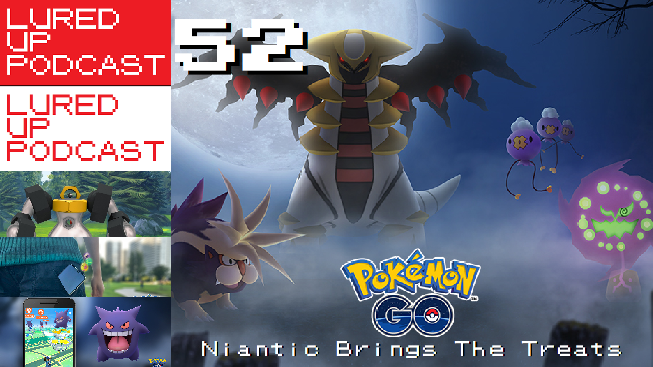 LURED UP 52 - Niantic Brings The Treats - POKéMON GO PODCAST