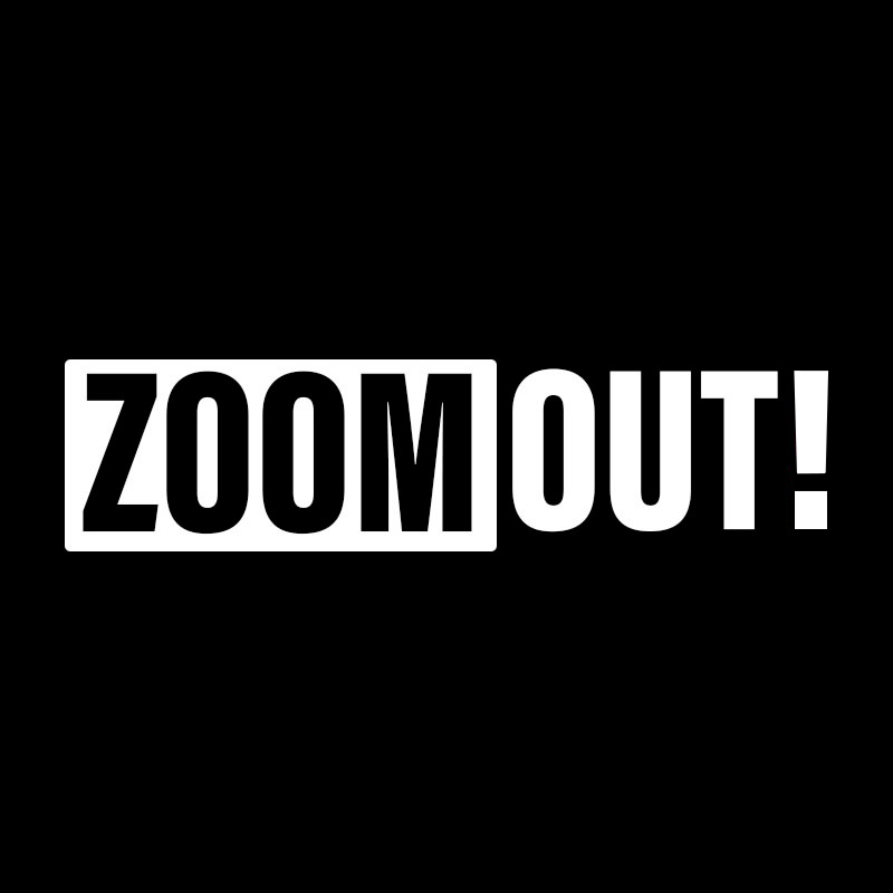 Zoom Out Podcast