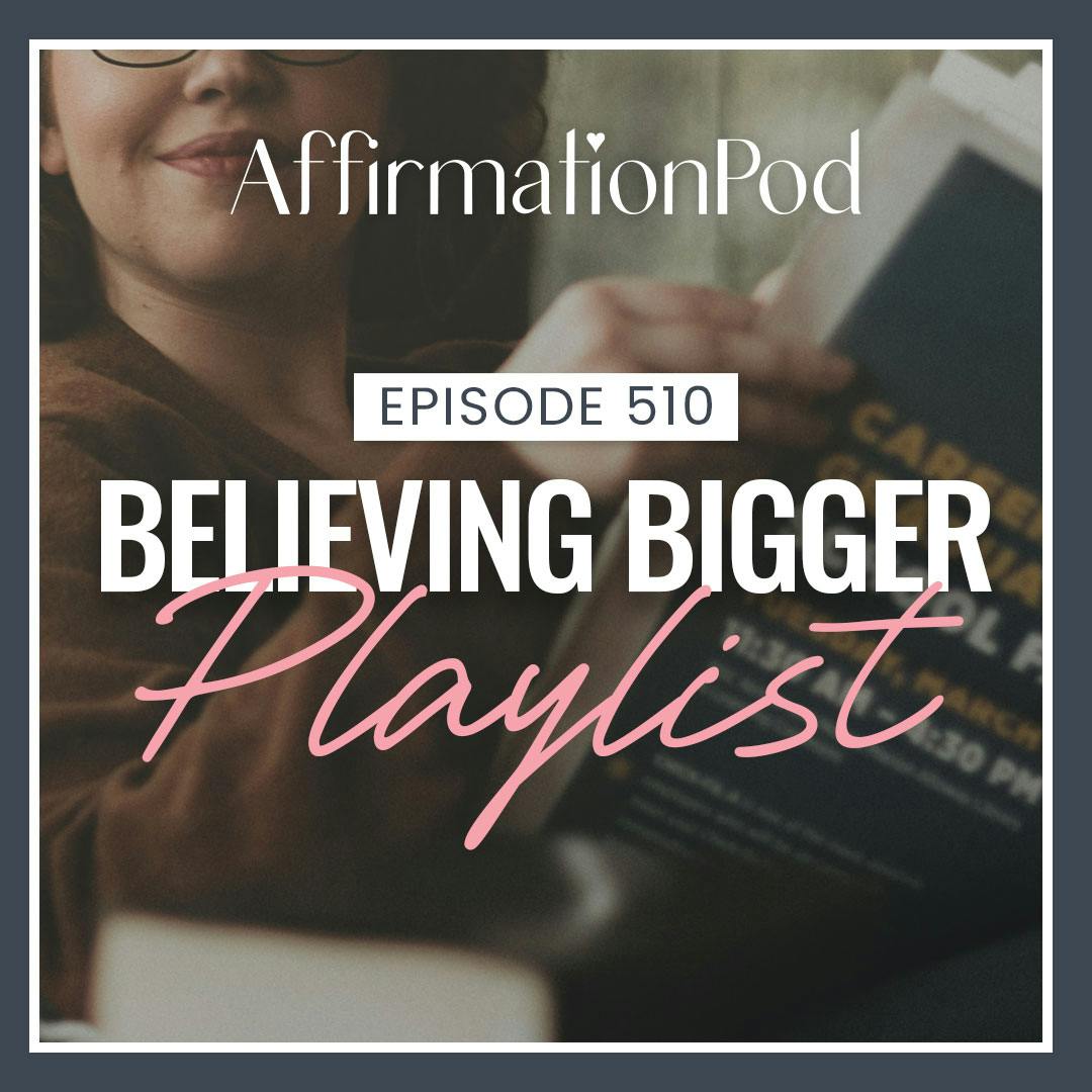 510 Believing Bigger Playlist