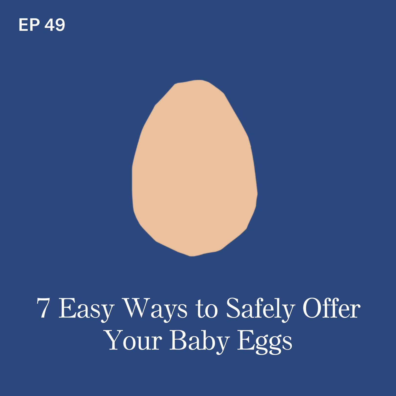 Eggs: 7 Easy Ways to Safely Offer Your Baby Eggs