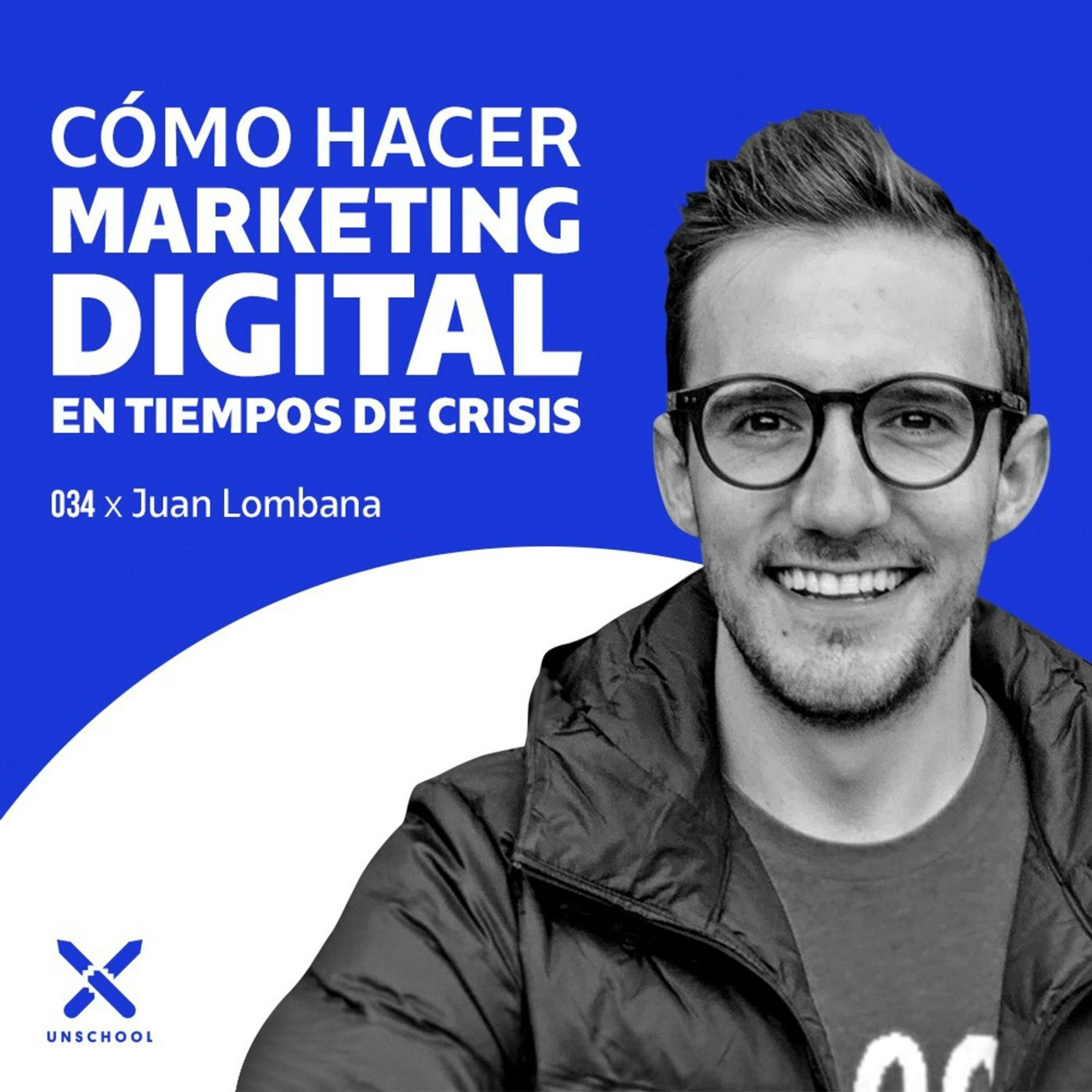 Cómo hacer marketing digital en tiempos de crisis | Juan Lombana | UNSCHOOL 034