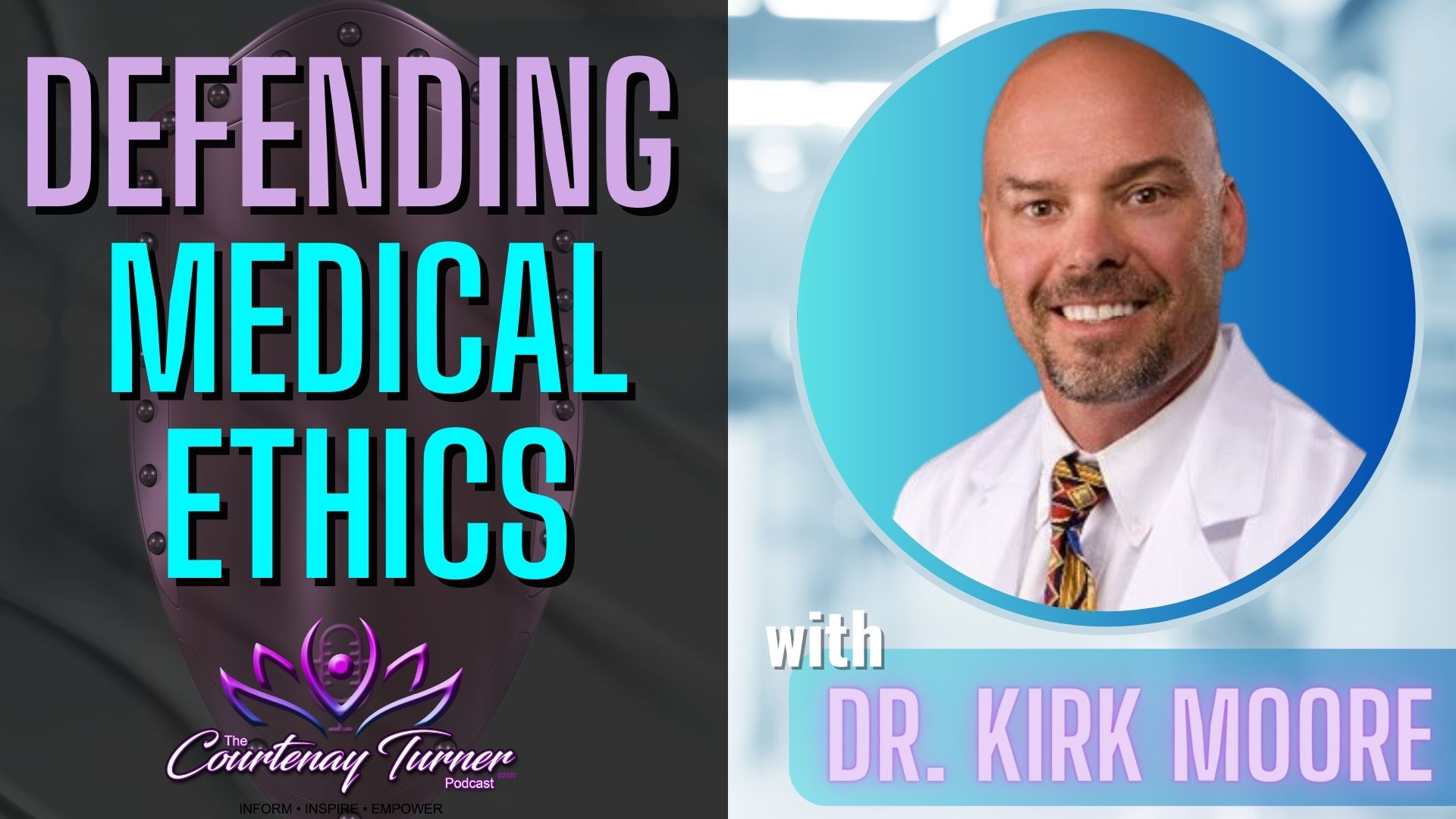 Defending Medical Ethics w/ Kirk Moore | The Courtenay Turner Podcast