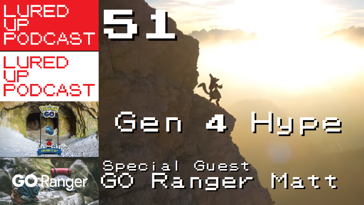 LURED UP 51 - Gen 4 Hype - POKéMON GO PODCAST episode artwork