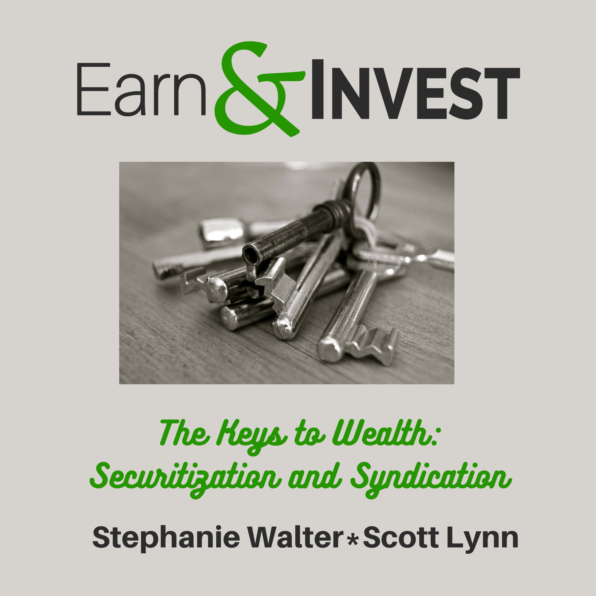 The Keys to Wealth: Securitization and Syndication w/ Scott Lynn and Stephanie Walter