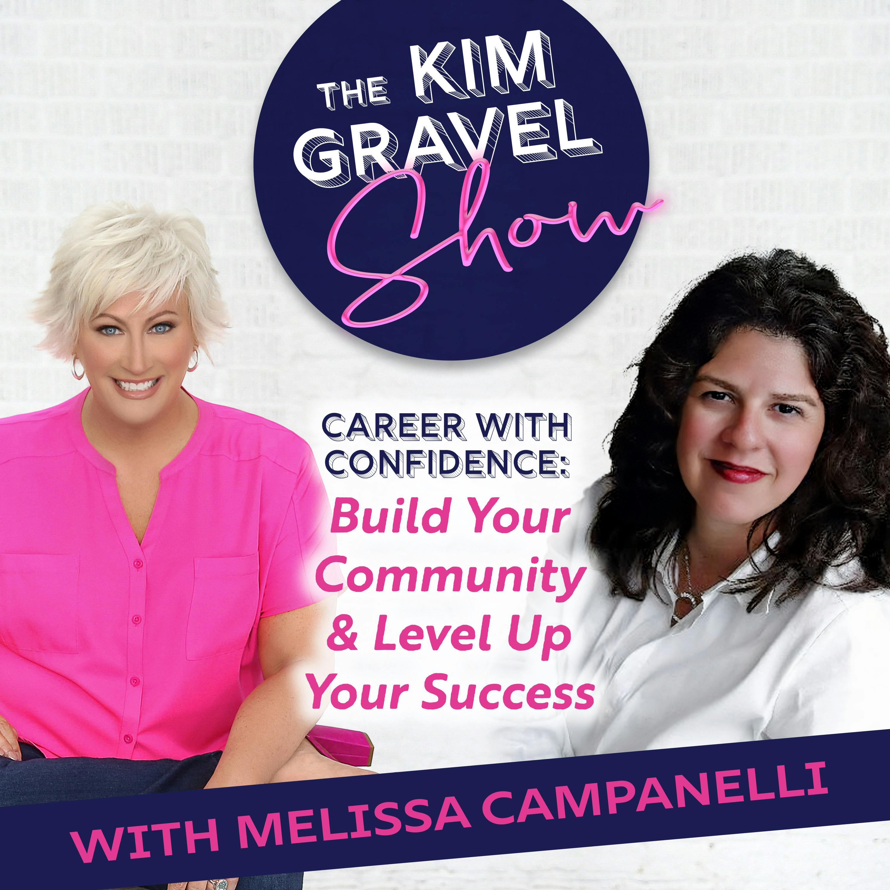 Career with Confidence: Build Your Community & Level Up Your Success with Melissa Campanelli Career with Confidence: Build Your Community & Level Up Your Success with Melissa Campanelli