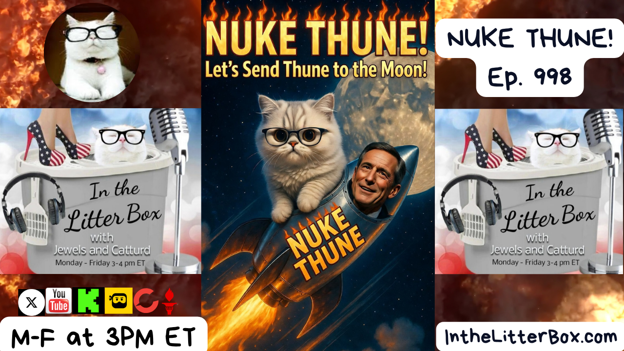 NUKE THUNE! | In the Litter Box w/ Jewels Jones & Catturd – Ep. 998 3/30/2026