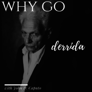 #HBC10: Why Go Derrida with John D. Caputo