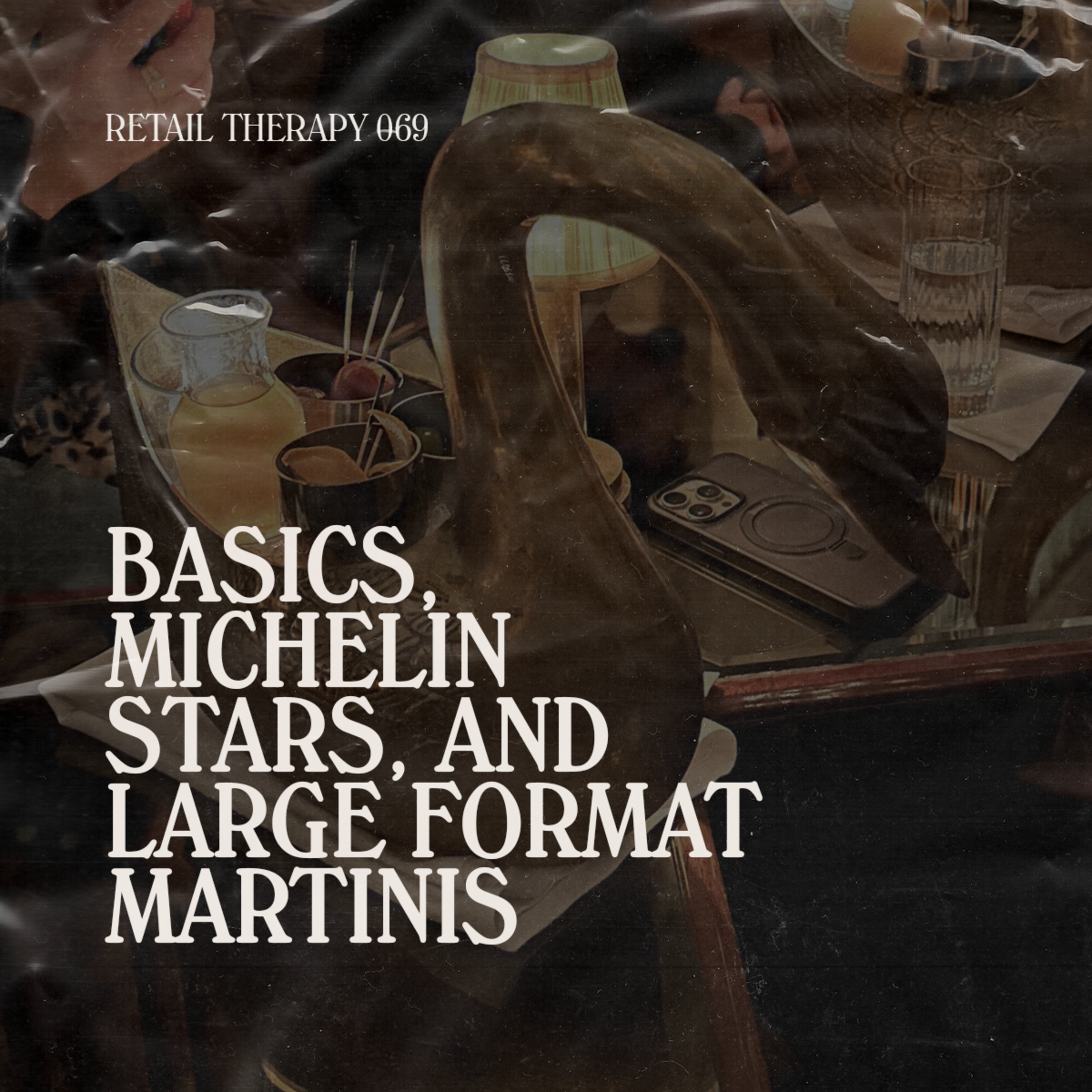 Retail Therapy 070: Basics, Michelin Stars, and Large Format Martinis episode artwork