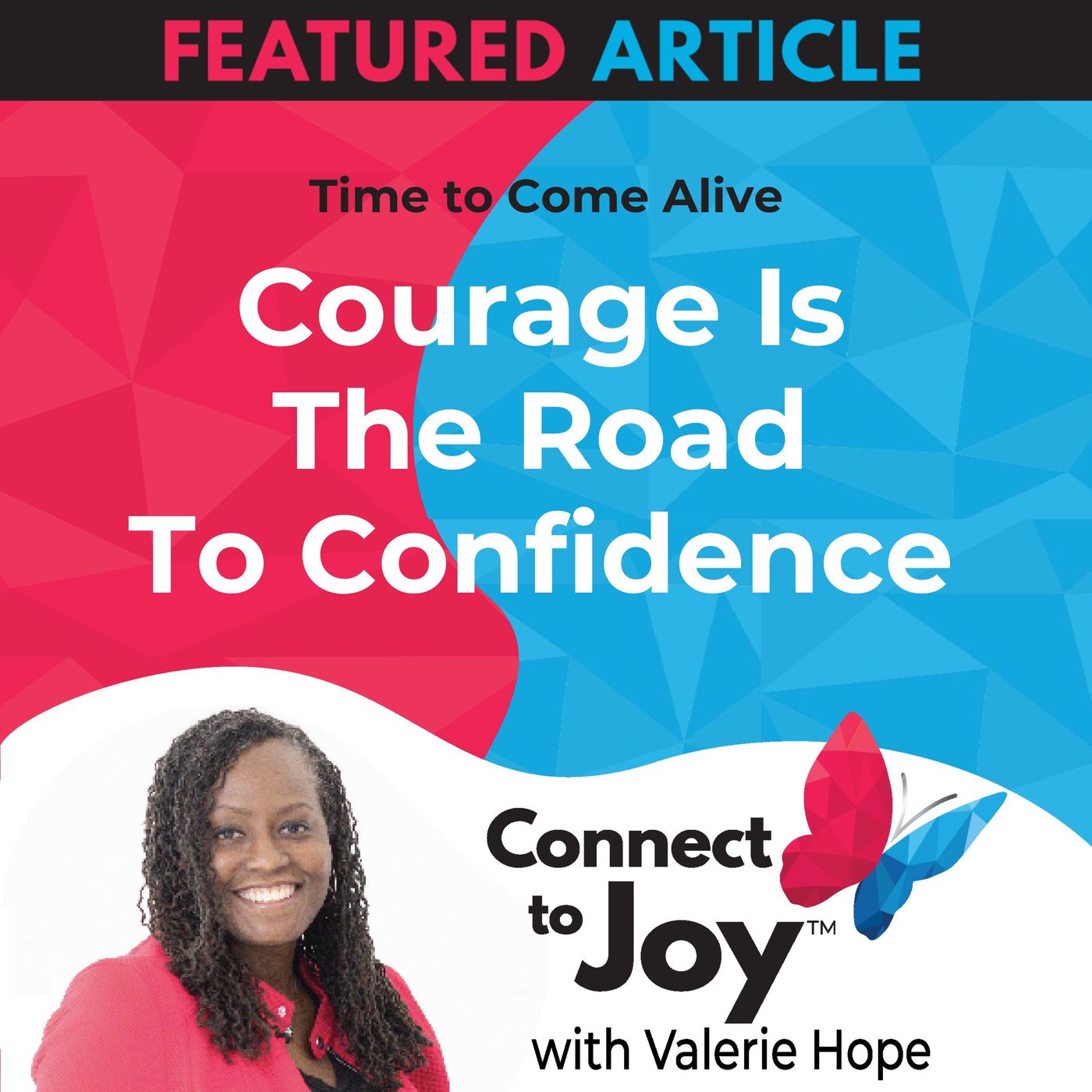Ep. 7 - Time To Come Alive: "Courage Is The Road To Confidence" episode artwork