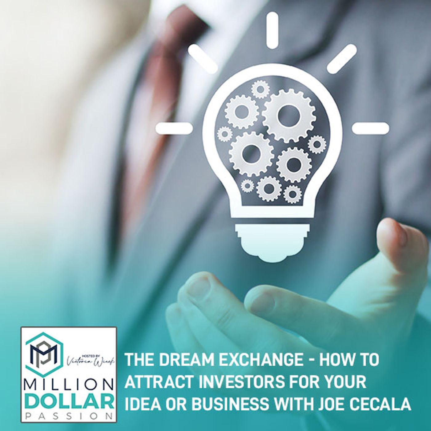 The Dream Exchange - How To Attract Investors For Your Idea Or Business With Joe Cecala episode artwork
