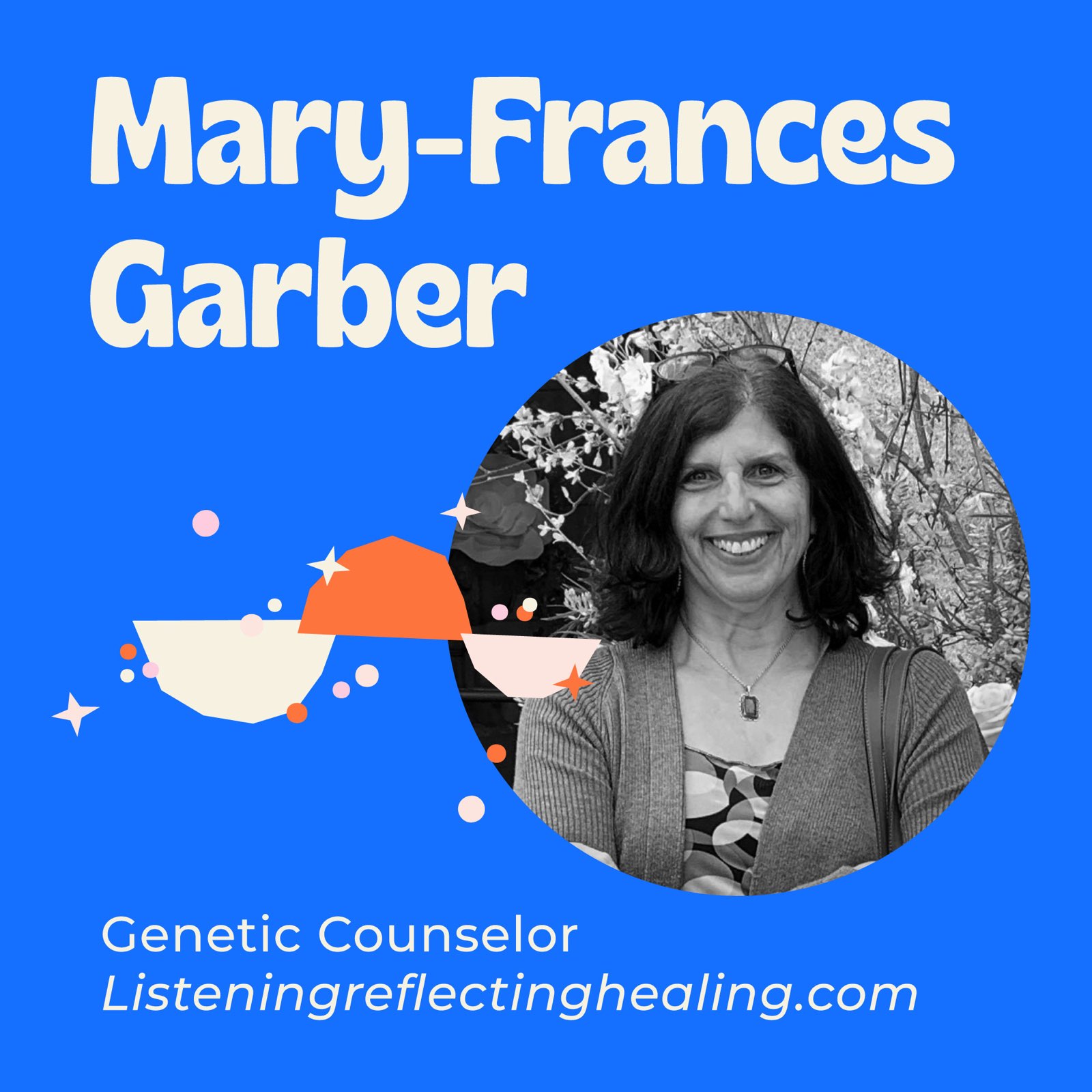 The Unique Expertise of a Genetic Counselor - Helping Rare Disease Individuals and Families Navigate Through Complex Emotions and Circumstances Like Guilt, Grief, and Shame with Mary-Frances Garber episode artwork