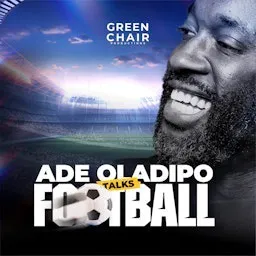 Ade Oladipo Talks Football Podcast Ade Oladipo Talks Football