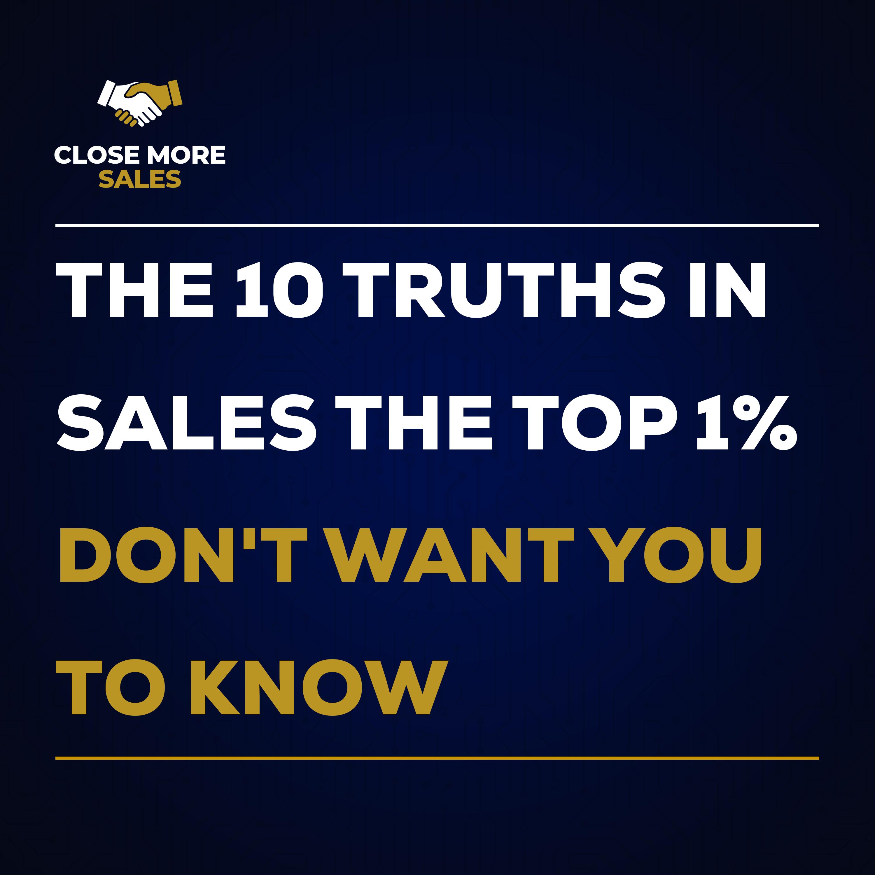 The 10 Truths in Sales The Top 1% Don't Want You To Know