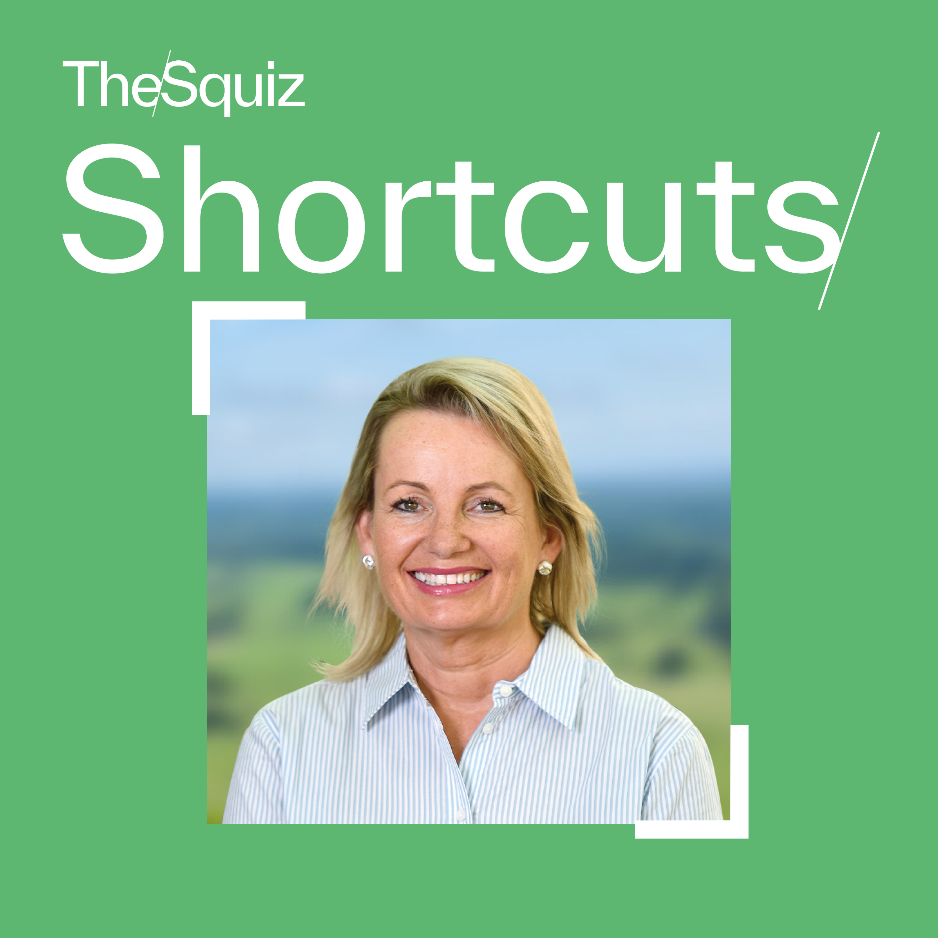 Your Shortcut to... Sussan Ley