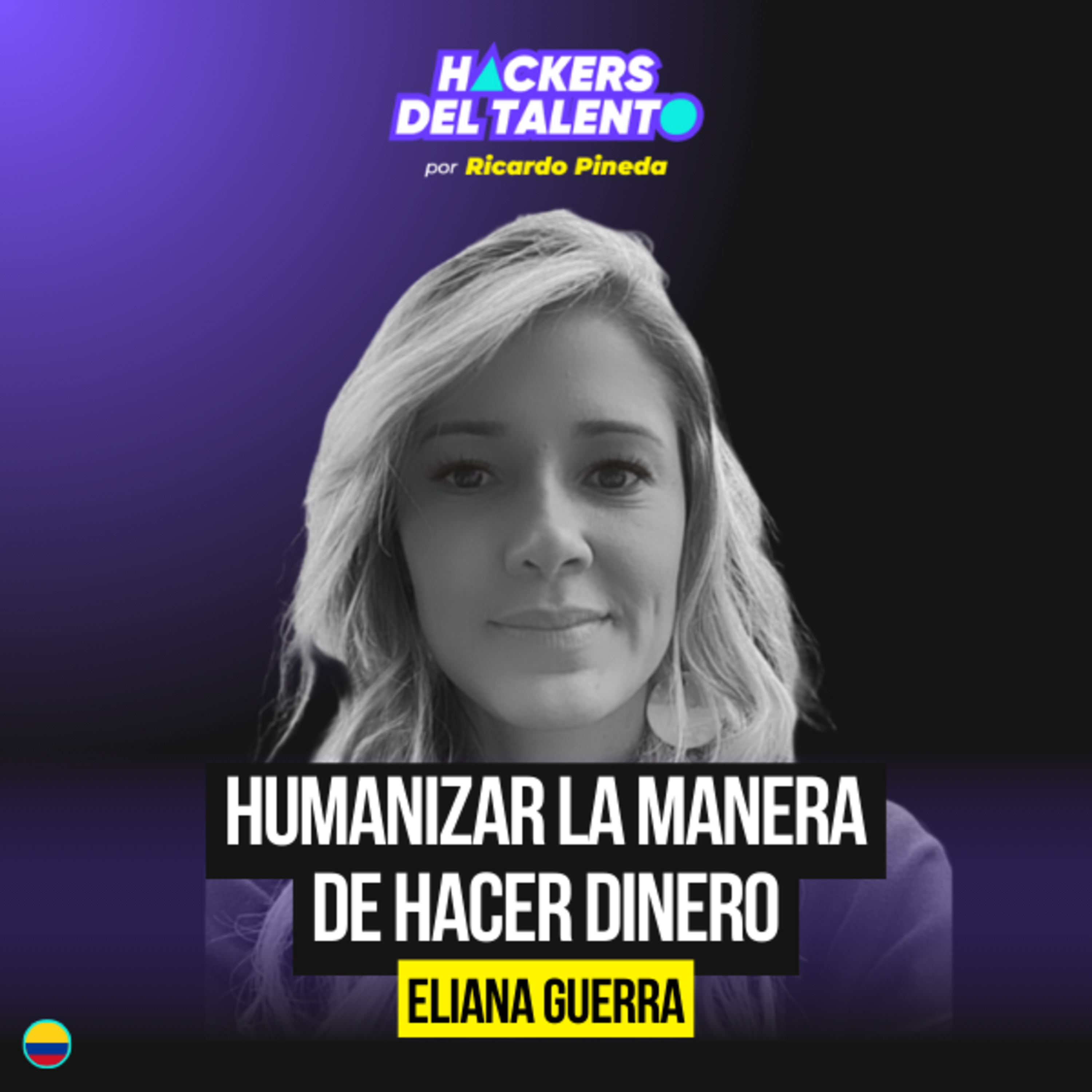 439. Humanizar la manera de hacer dinero - Eliana guerra (ELCA) episode artwork