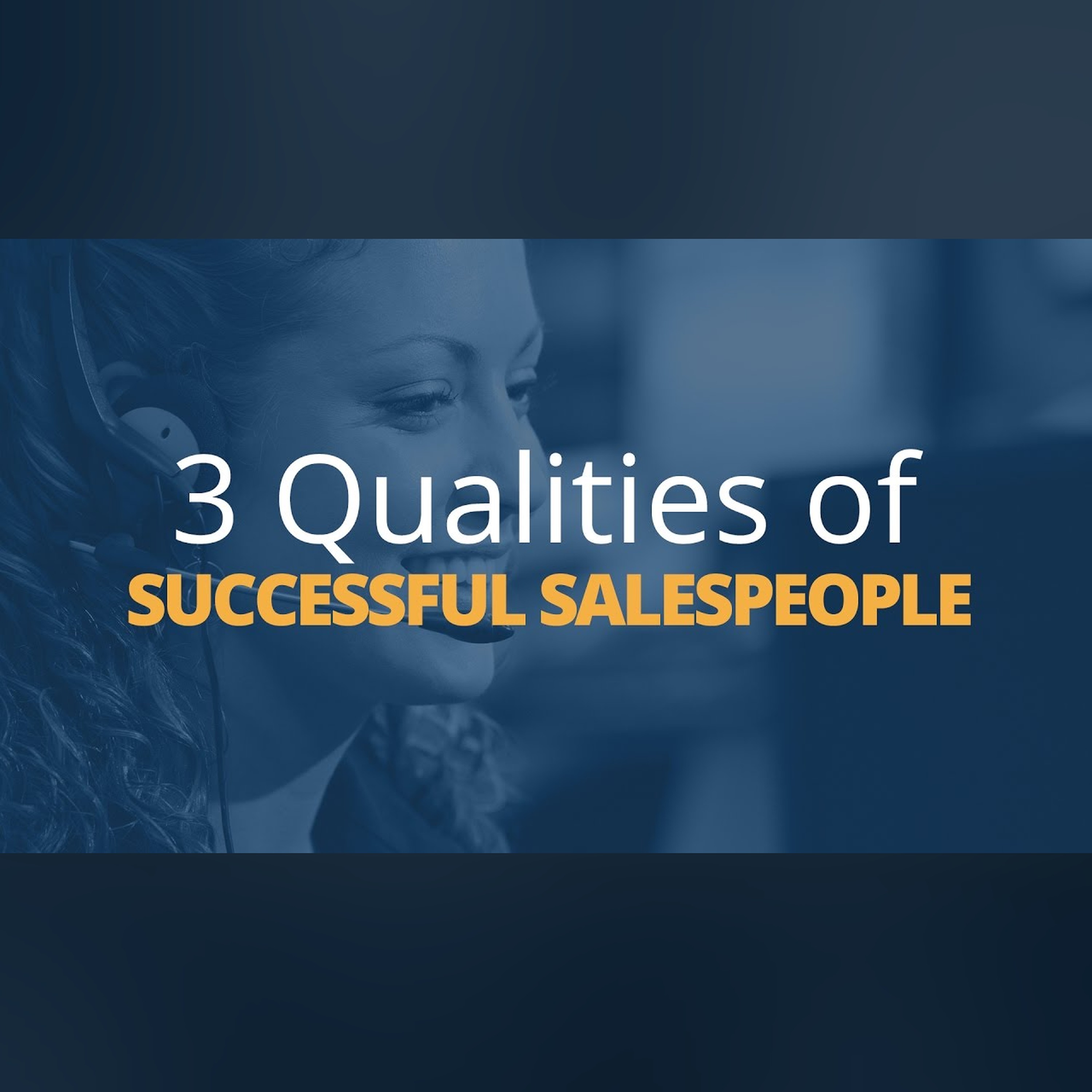 3 Qualities of Successful Salespeople | Brian Tracy