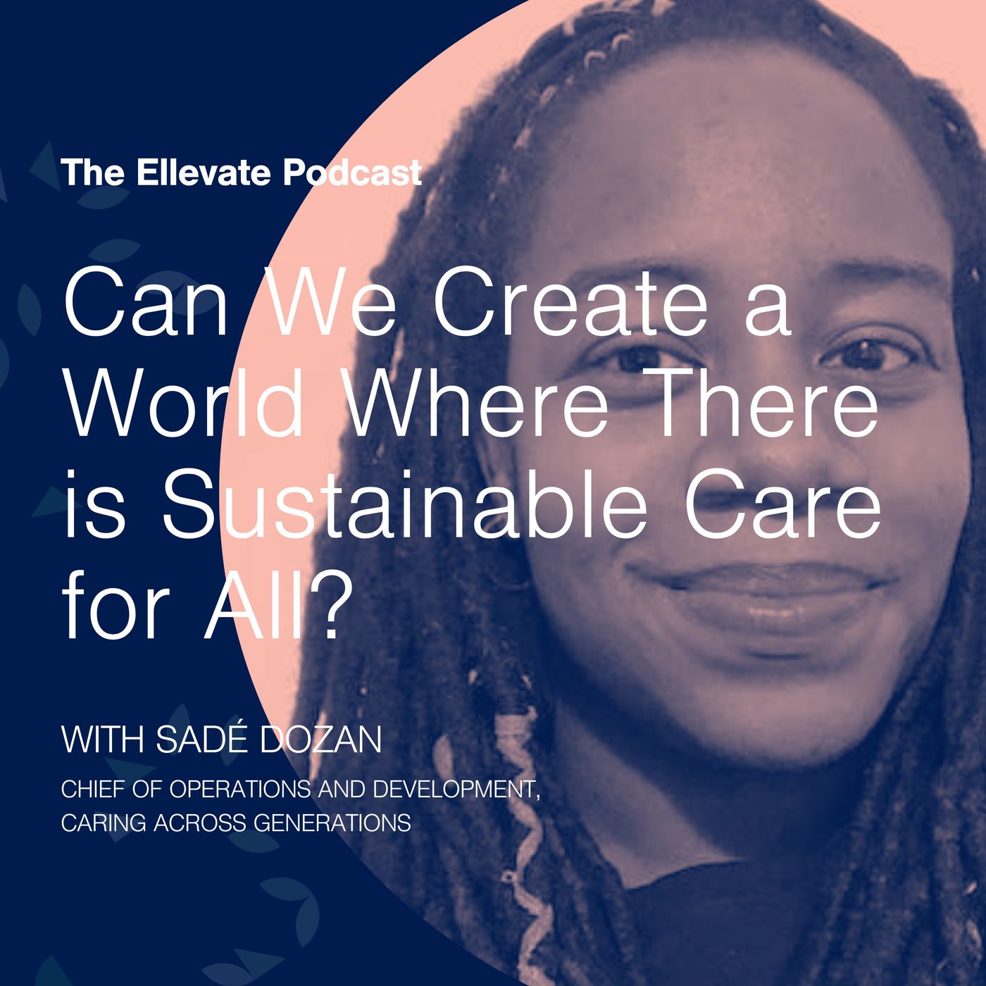 Episode 366: Can We Create a World Where There is Sustainable Care for All? with Sadé Dozan episode artwork